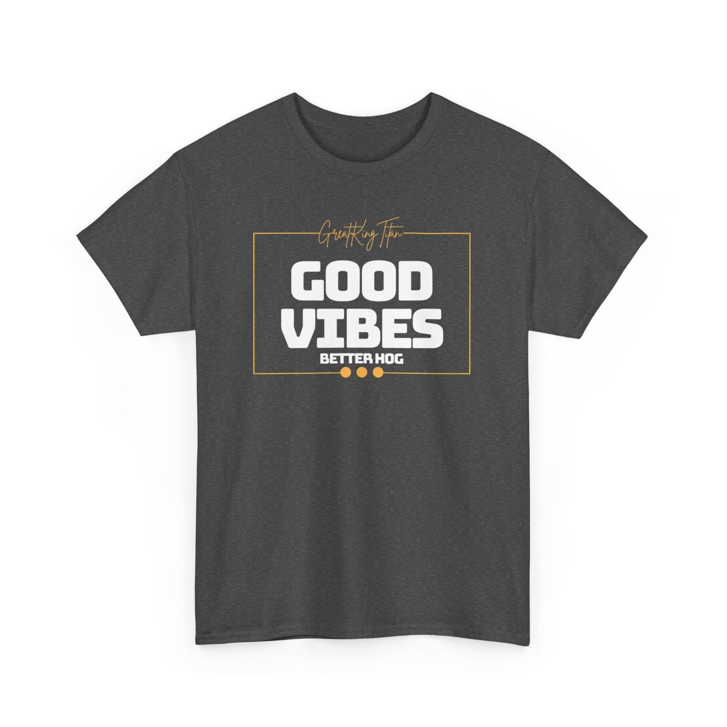 Good Vibes Better Hog