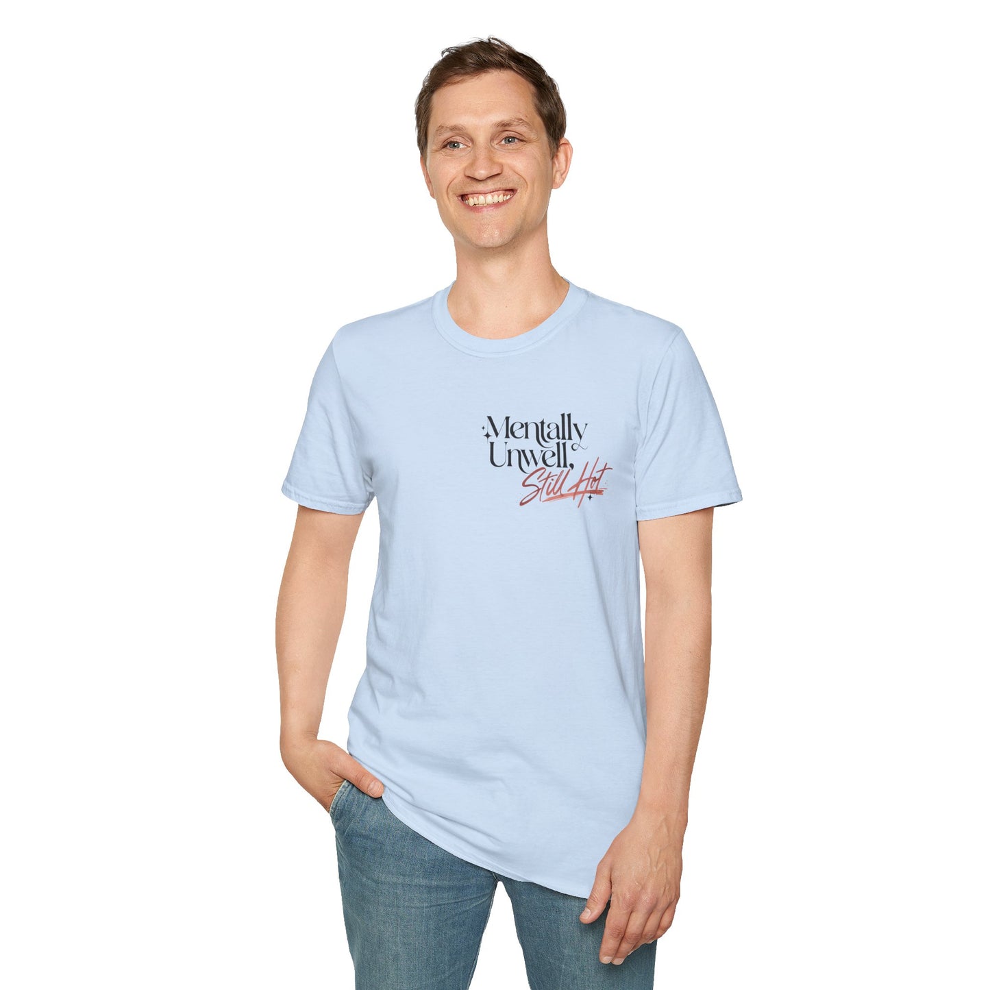 Mentally Unwell Still Hot Tee Alt