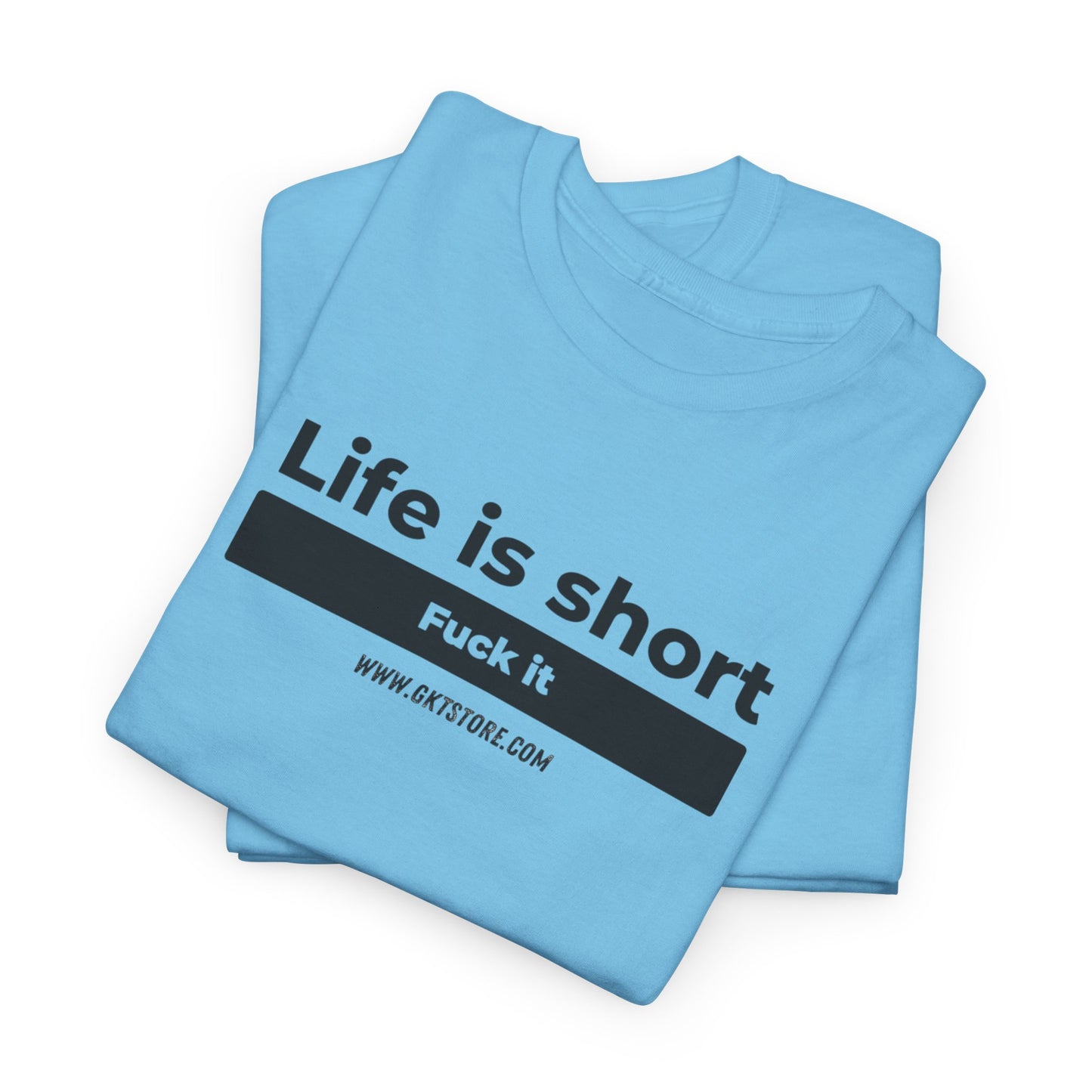 Graphic T-Shirt - 'Life is short, say fuck it'
