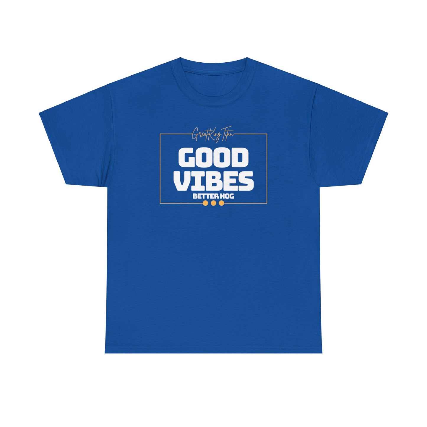 Good Vibes Better Hog