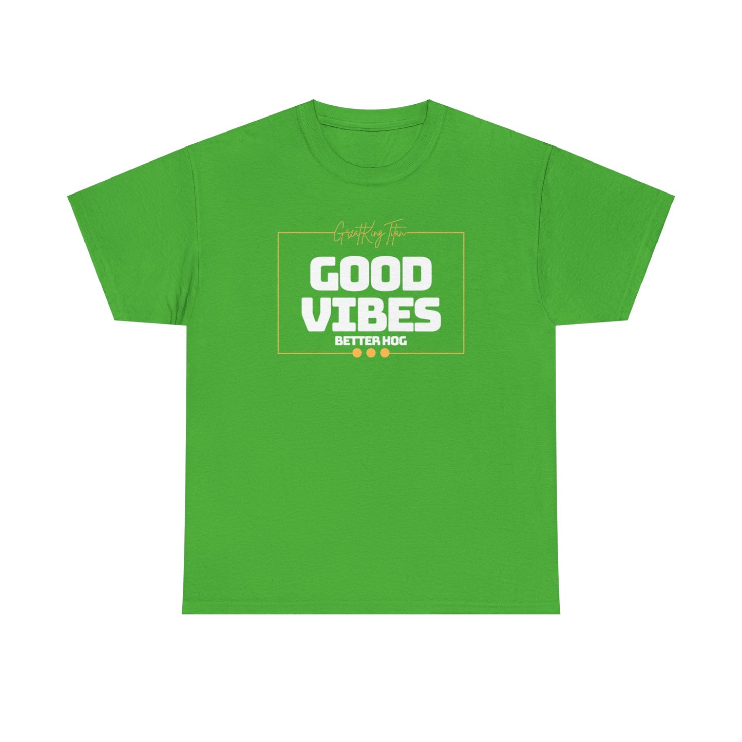 Good Vibes Better Hog