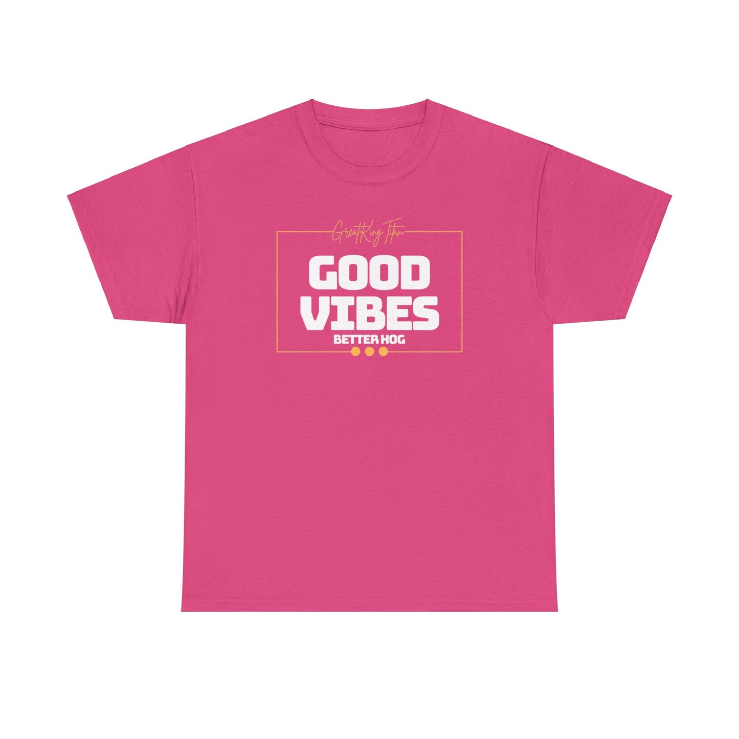Good Vibes Better Hog