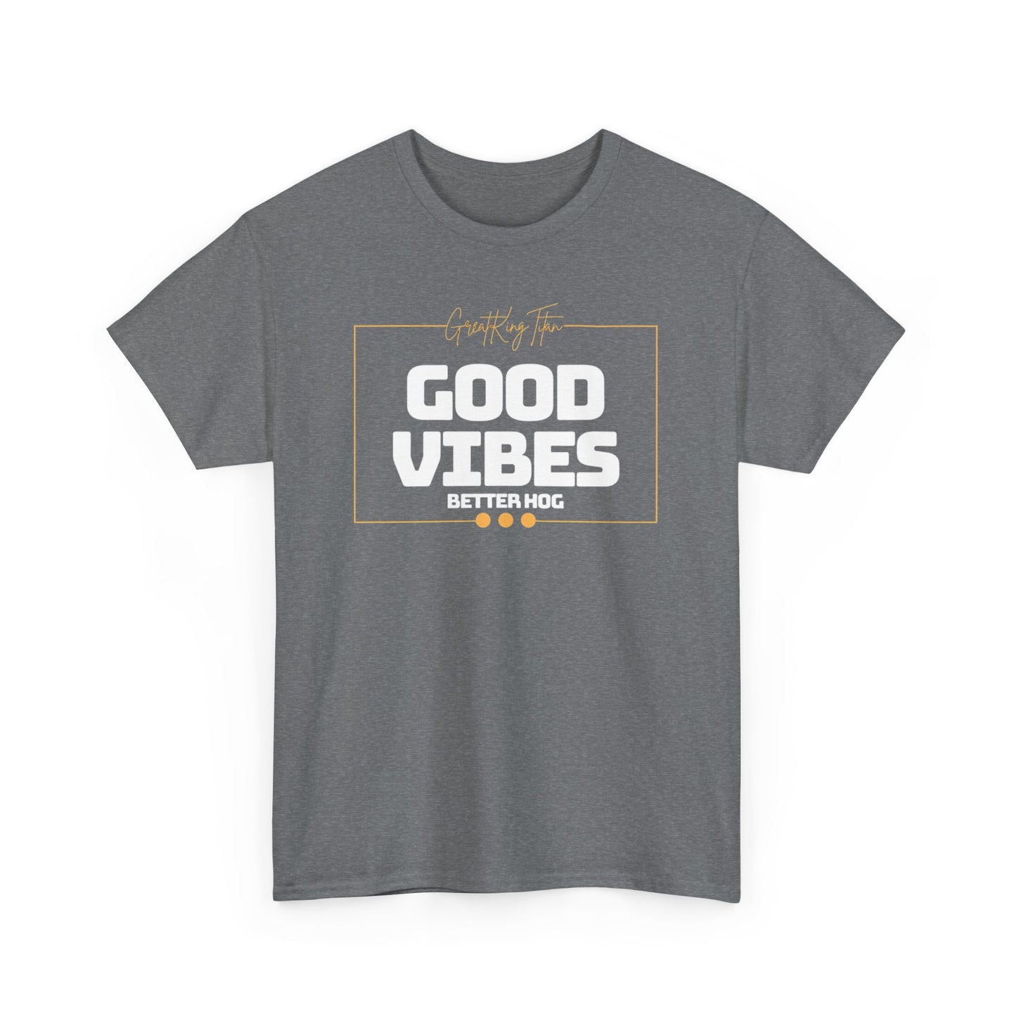 Good Vibes Better Hog