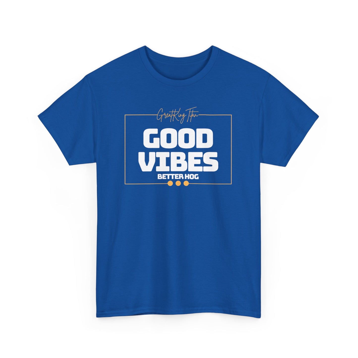 Good Vibes Better Hog