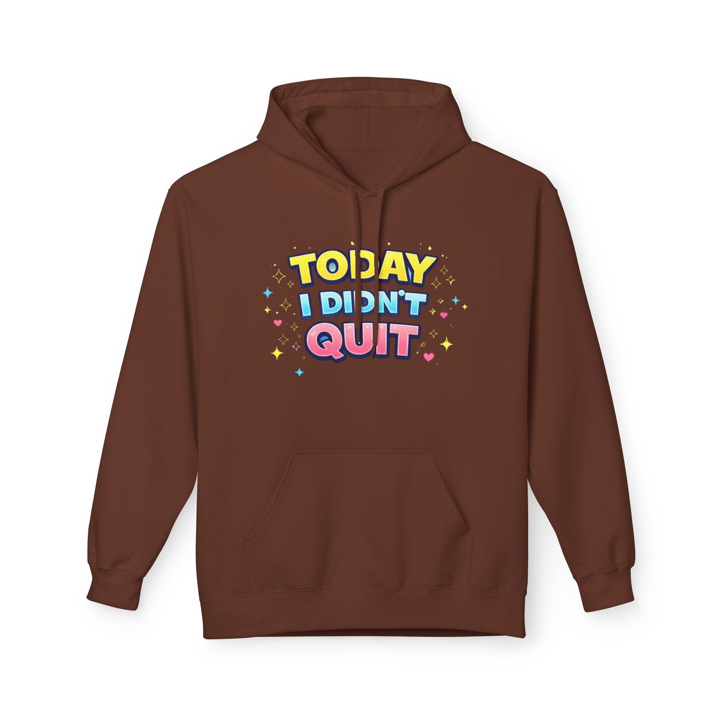 Today I Didn’t Quit Hoodie