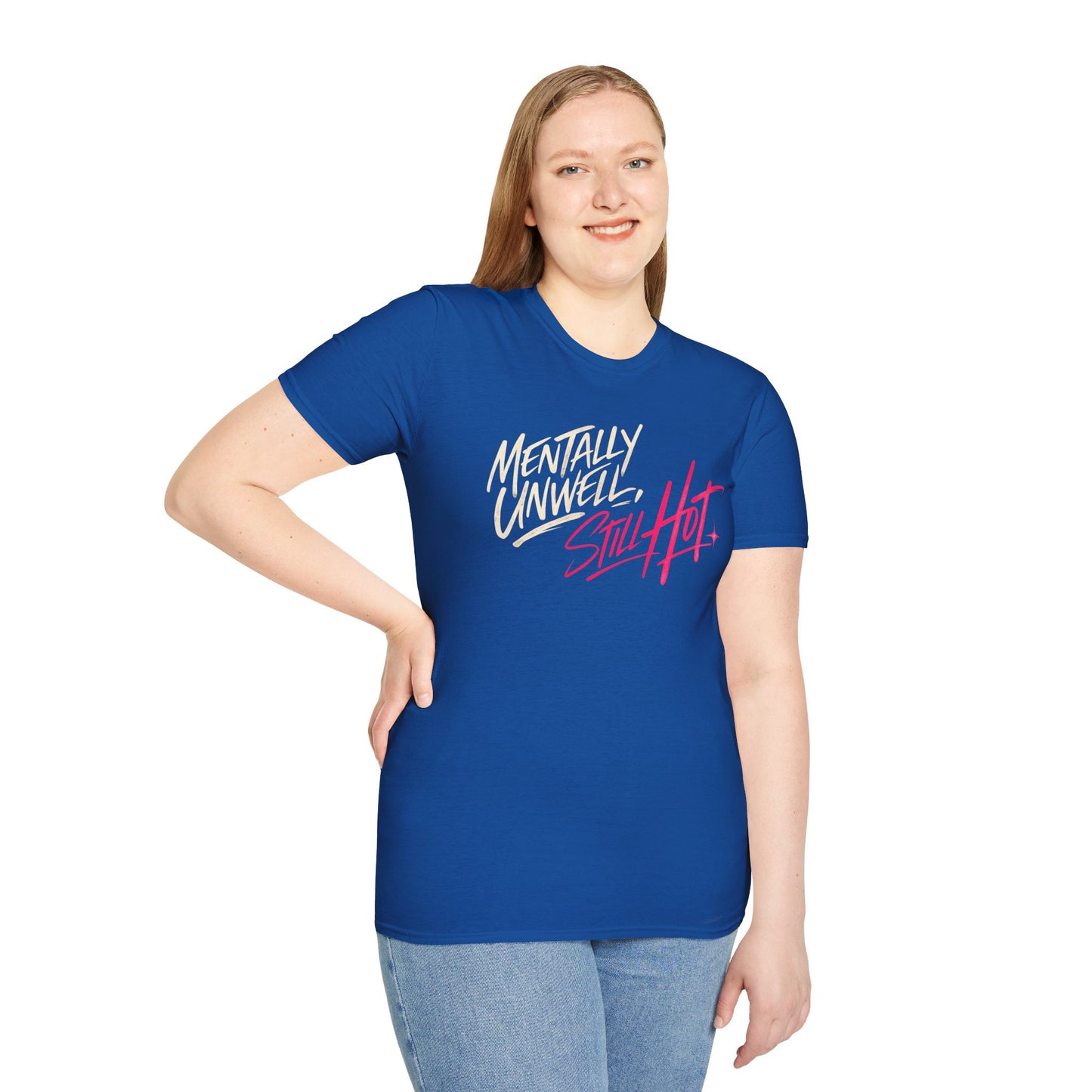 Mentally Unwell, Still Hot Tee