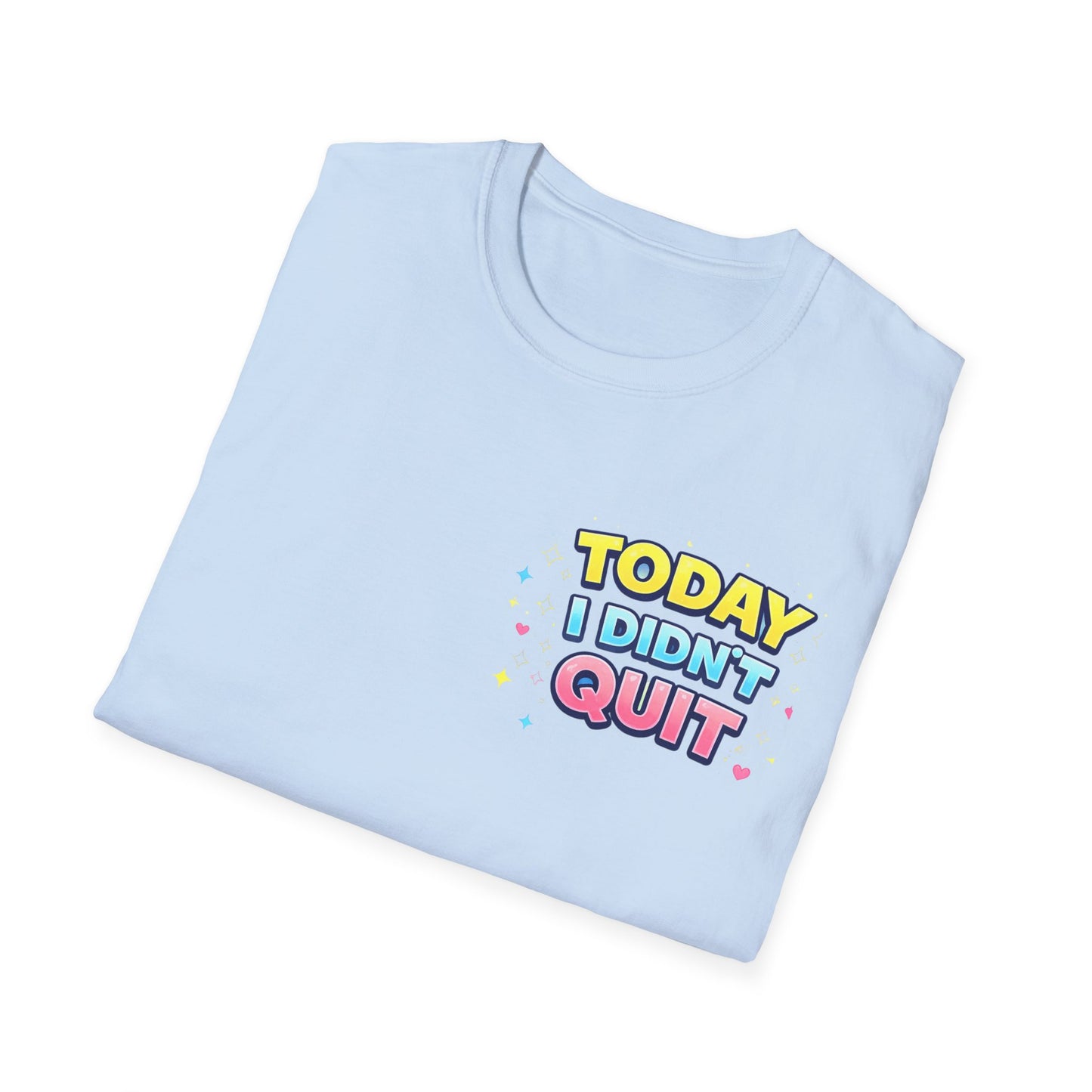 Today I Didn't Quit Tee