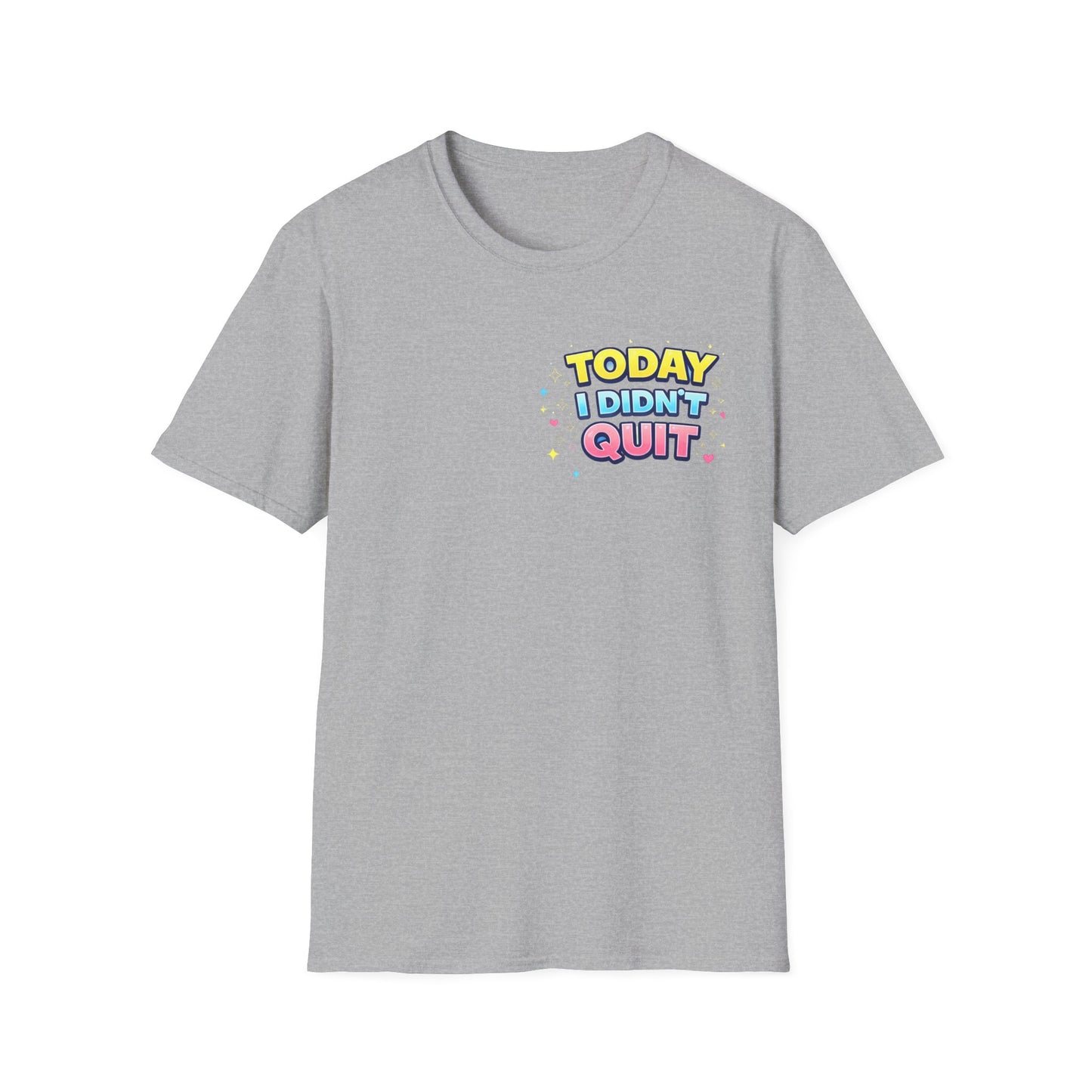 Today I Didn't Quit Tee