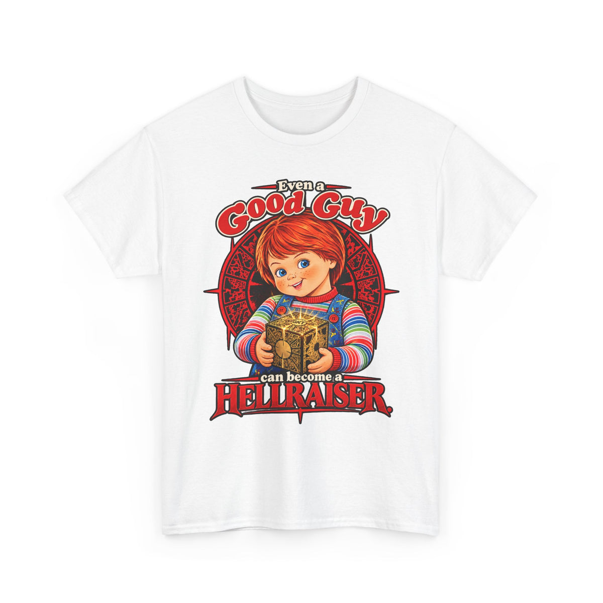 Good Guy Can Become a Hellraiser  T-Shirt