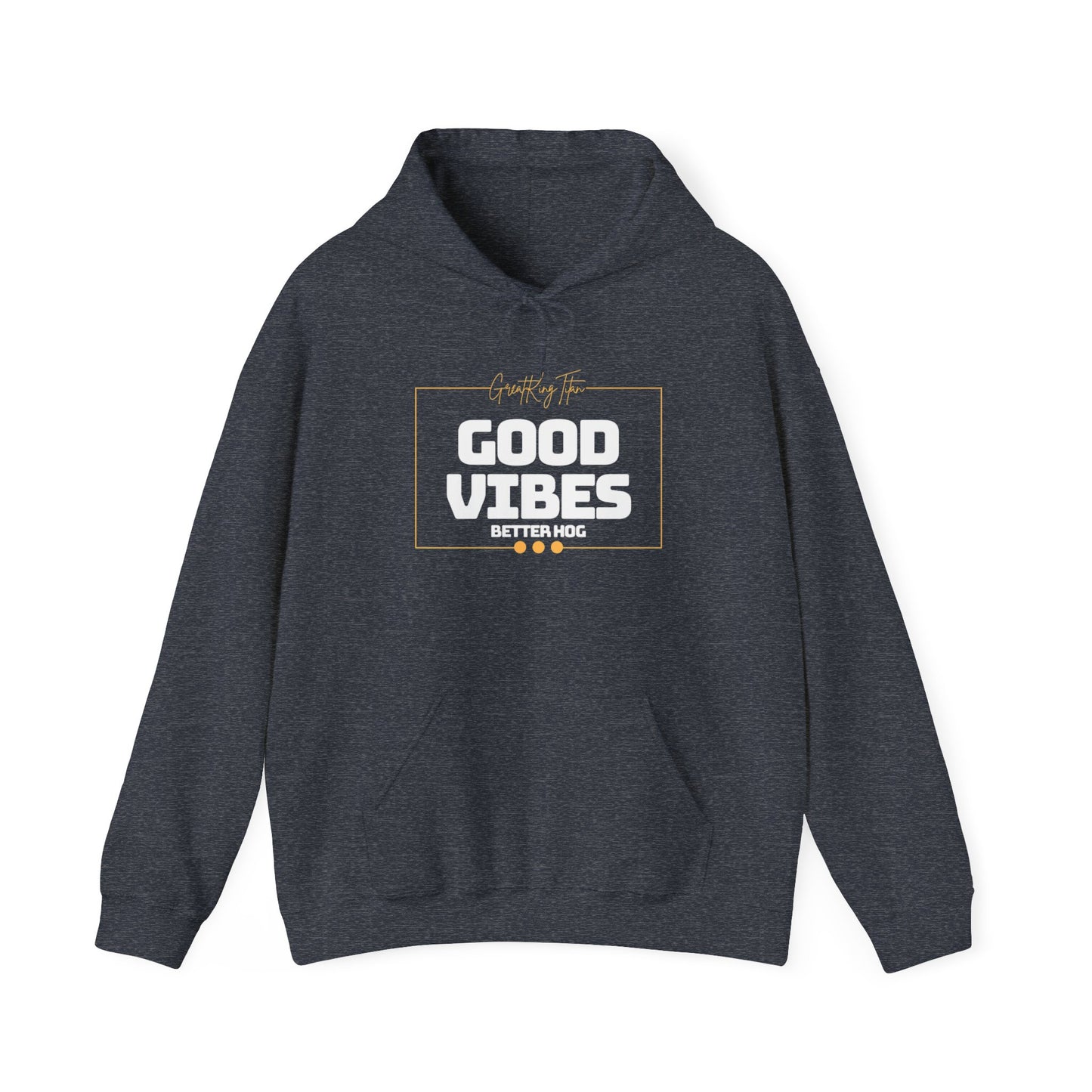 GreatKingTitan “Good Vibes, Better Hog” Hoodie