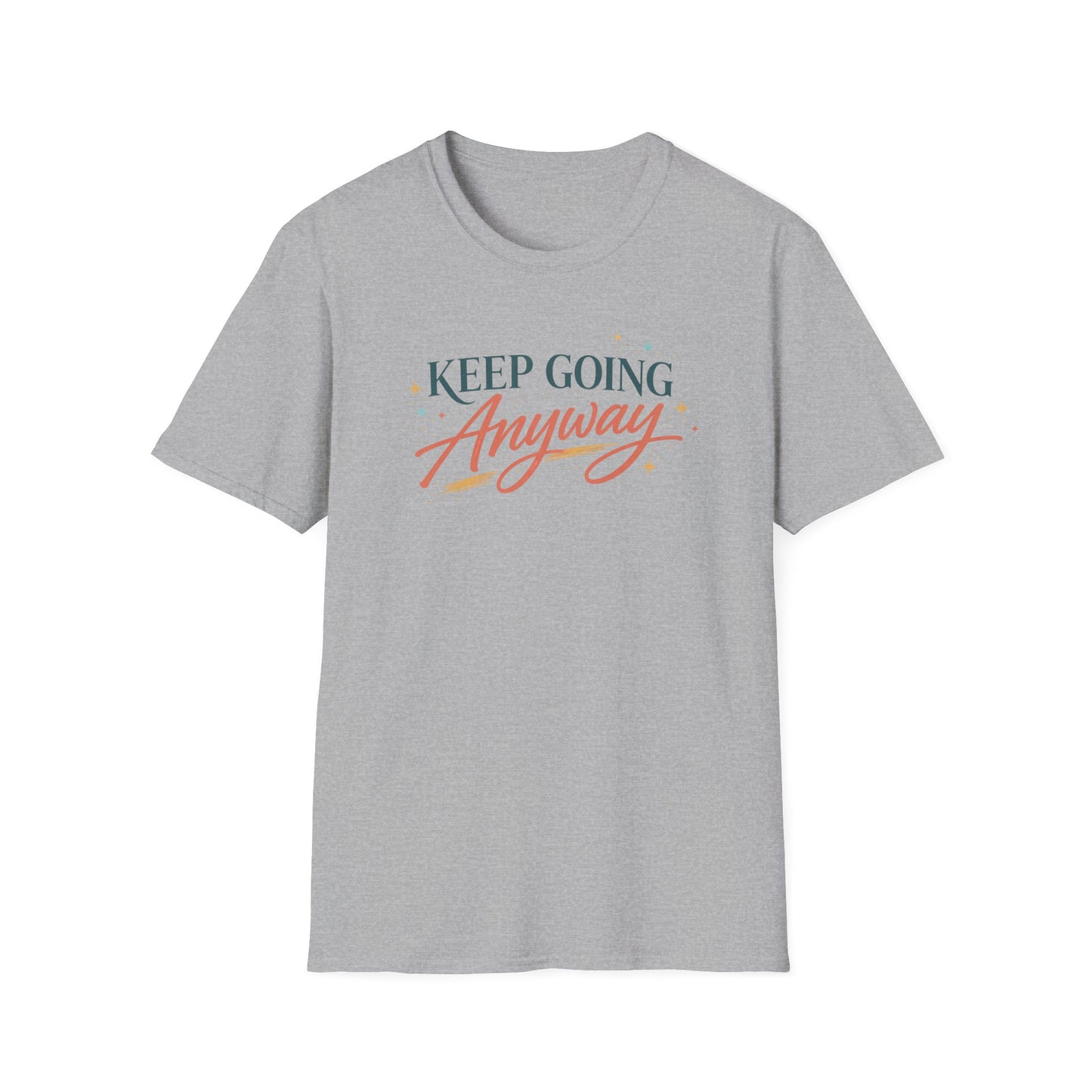 Keep Going Anyway T-Shirt