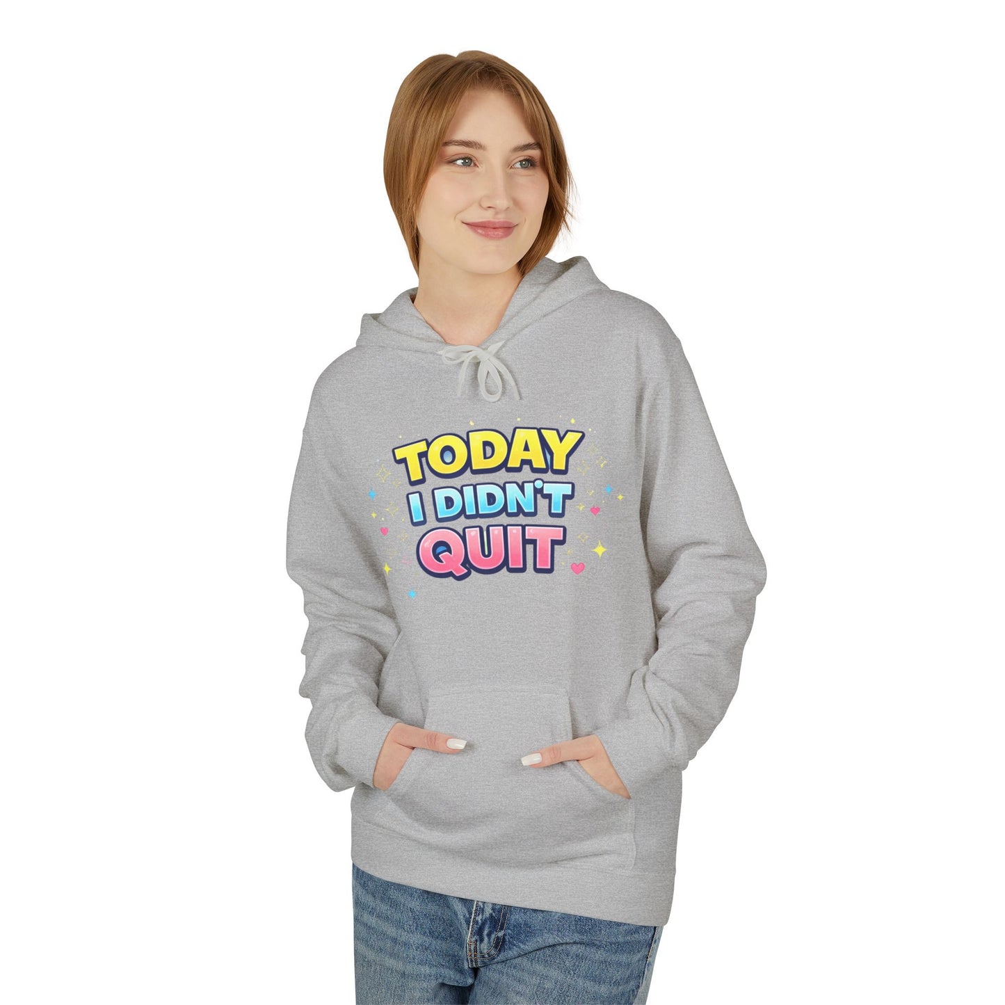 Today I Didn’t Quit Hoodie