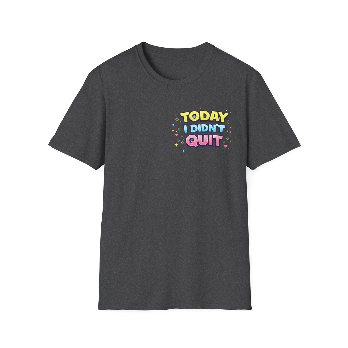 Today I Didn't Quit Tee