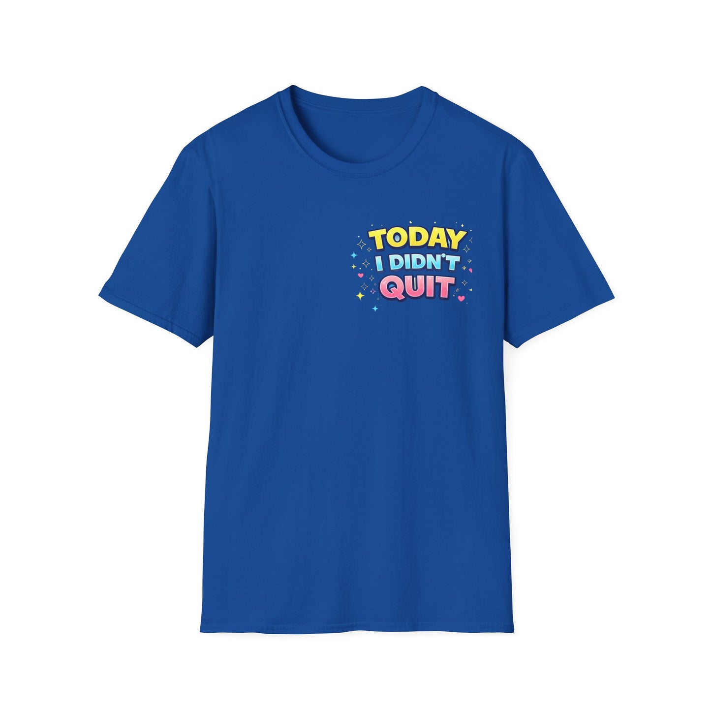 Today I Didn't Quit Tee