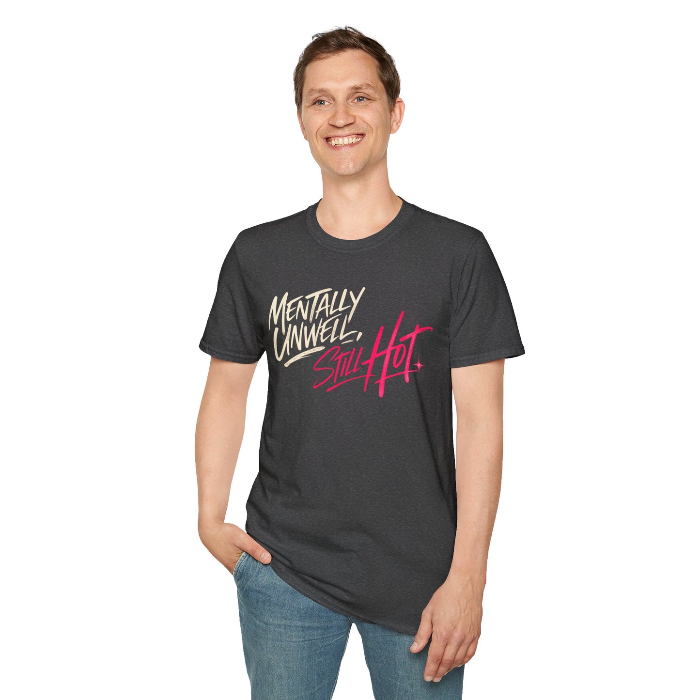 Mentally Unwell, Still Hot Tee