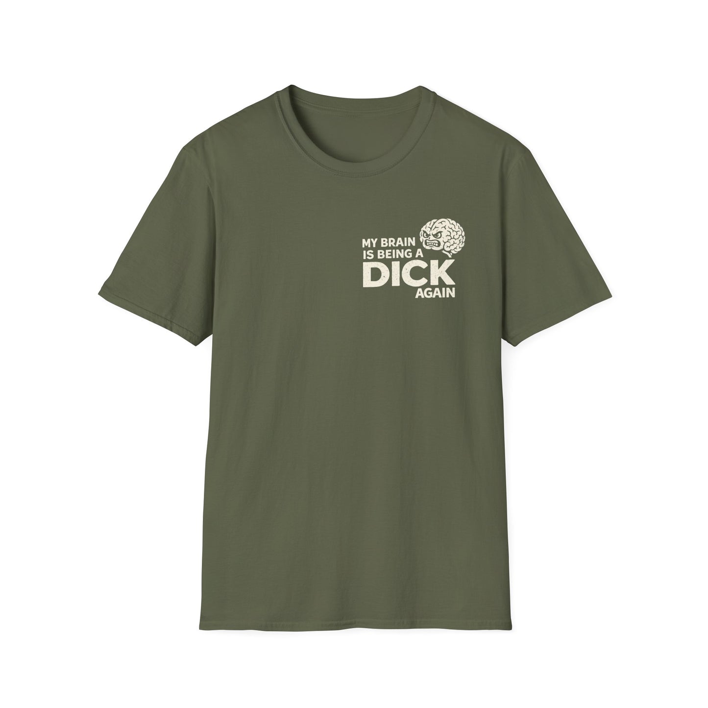 My Brain Is Being a Dick Again Tee