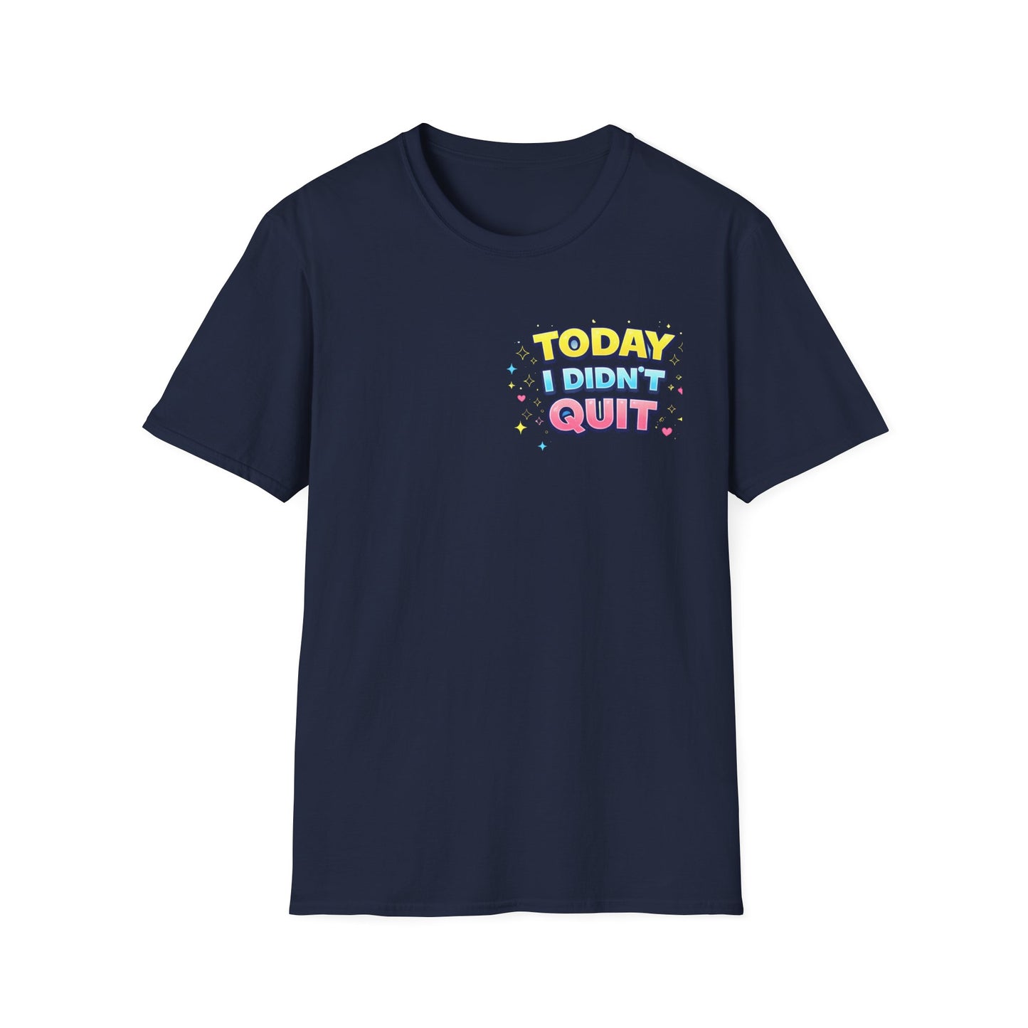 Today I Didn't Quit Tee