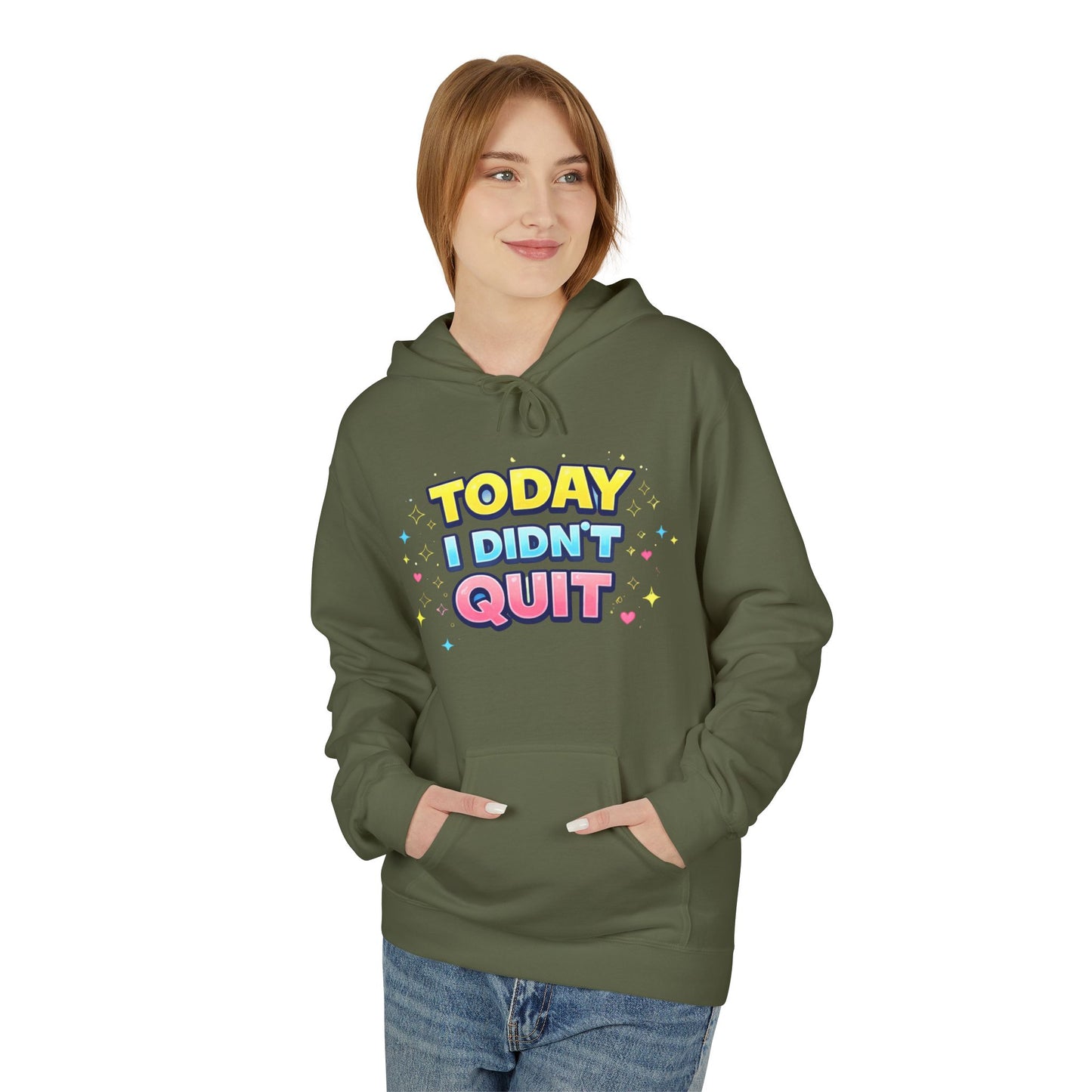 Today I Didn’t Quit Hoodie