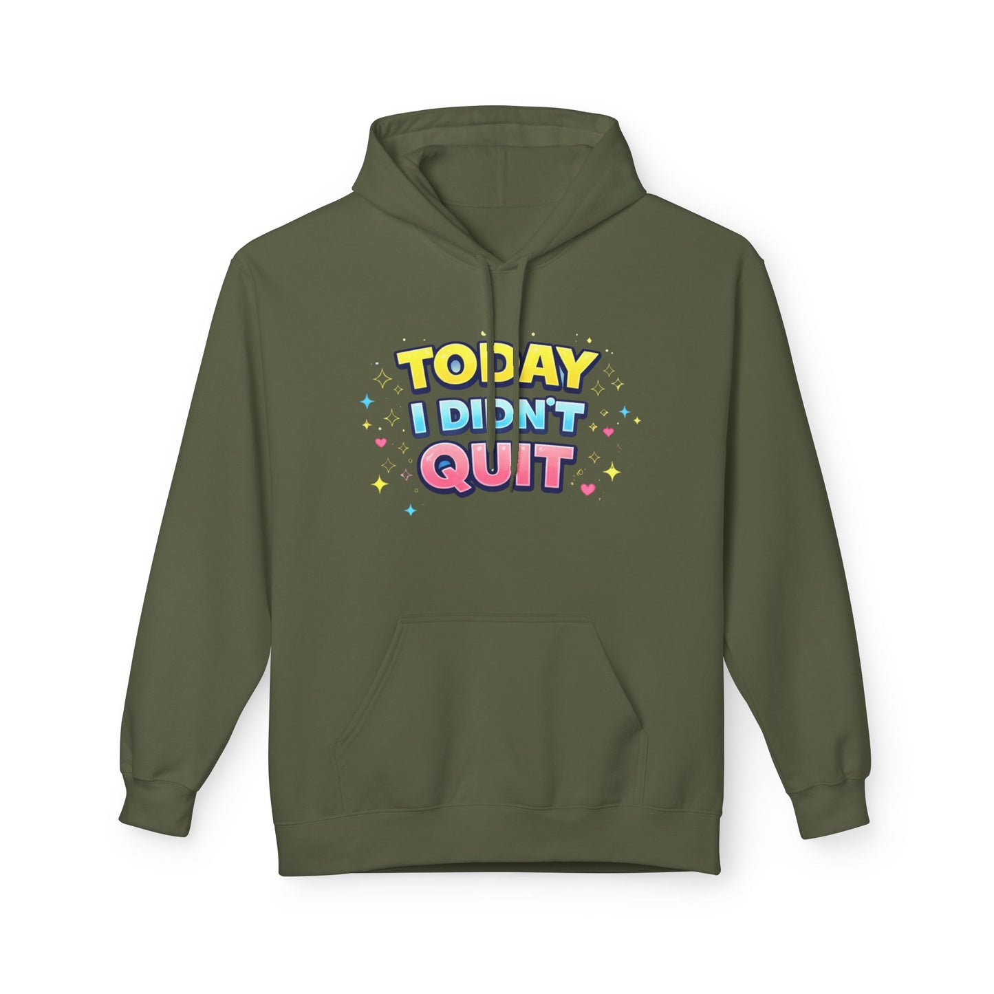 Today I Didn’t Quit Hoodie