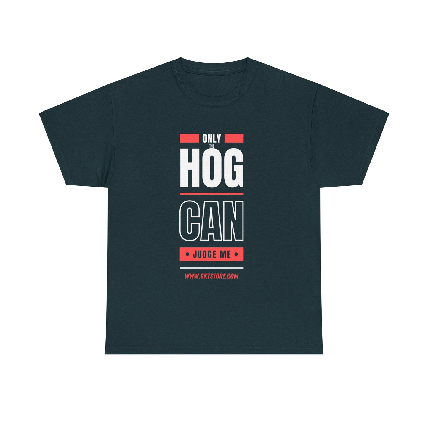 Only the Hog can judge me