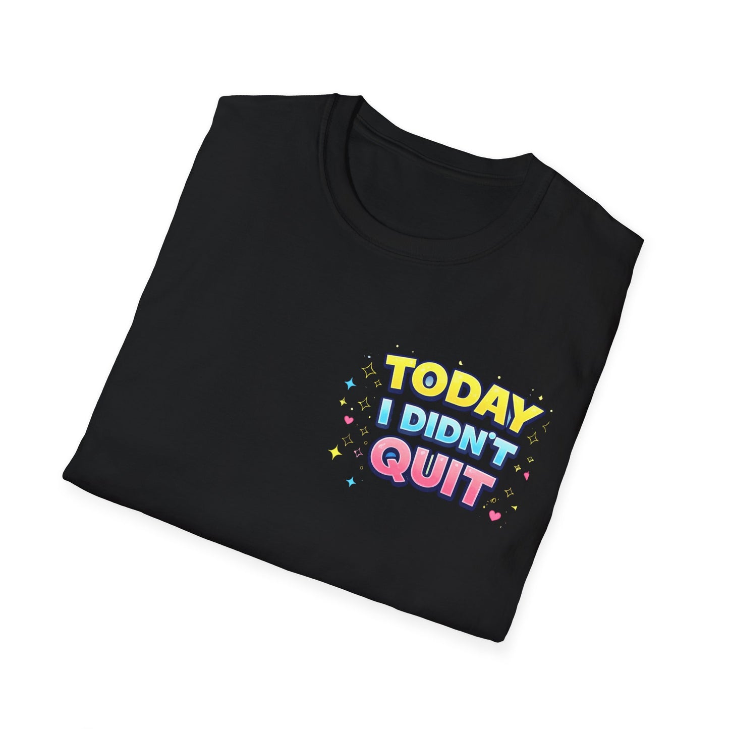 Today I Didn't Quit Tee