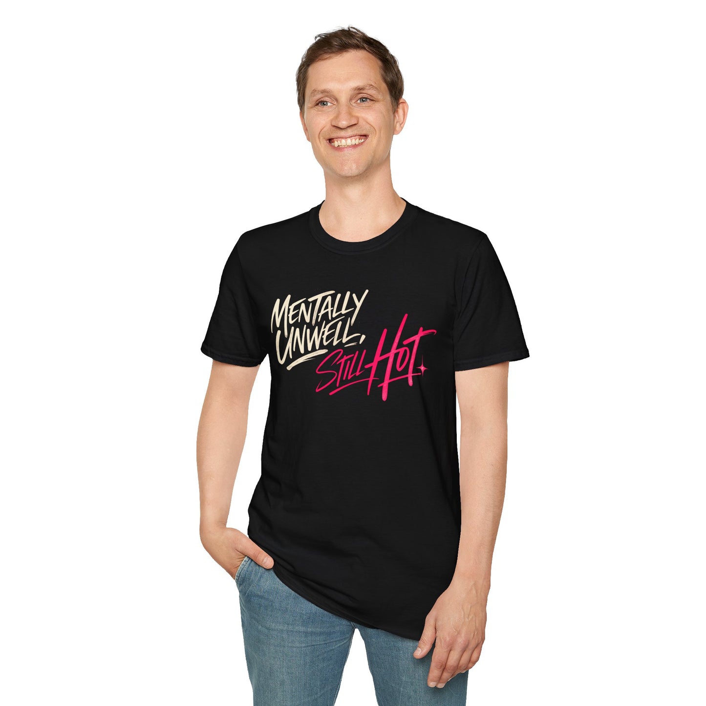 Mentally Unwell, Still Hot Tee