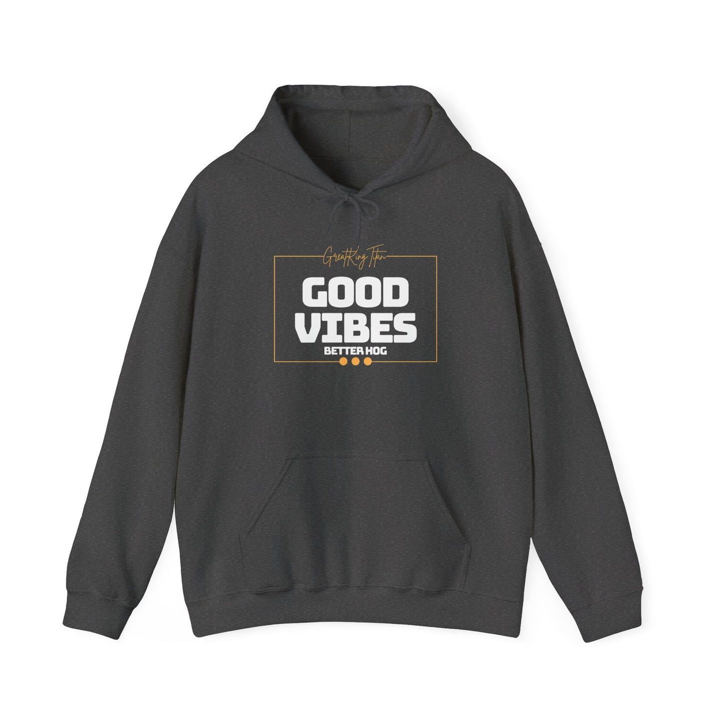 GreatKingTitan “Good Vibes, Better Hog” Hoodie