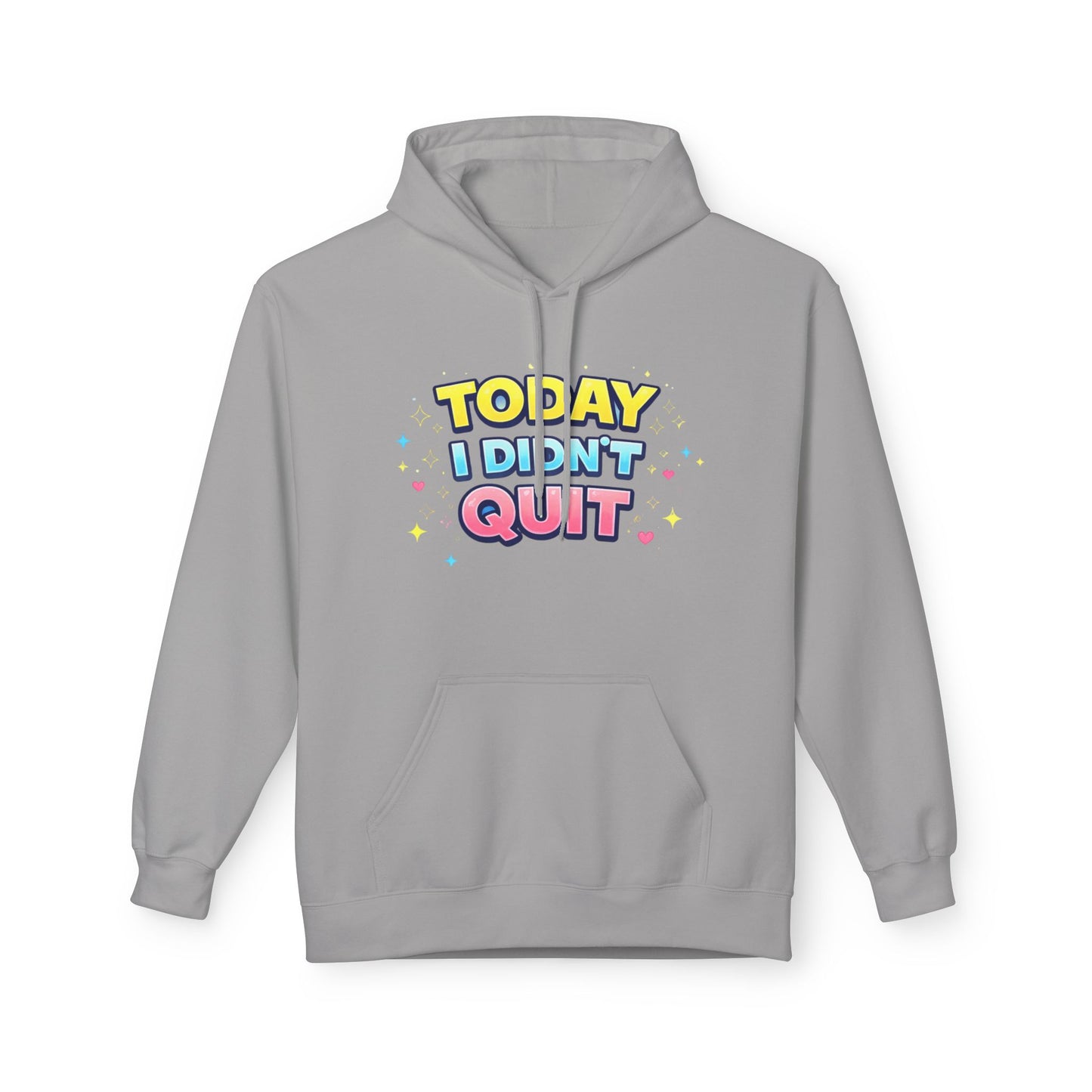 Today I Didn’t Quit Hoodie