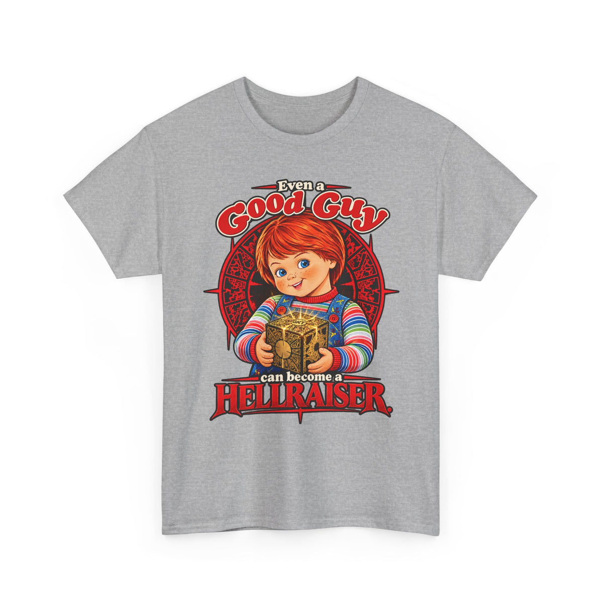Good Guy Can Become a Hellraiser  T-Shirt