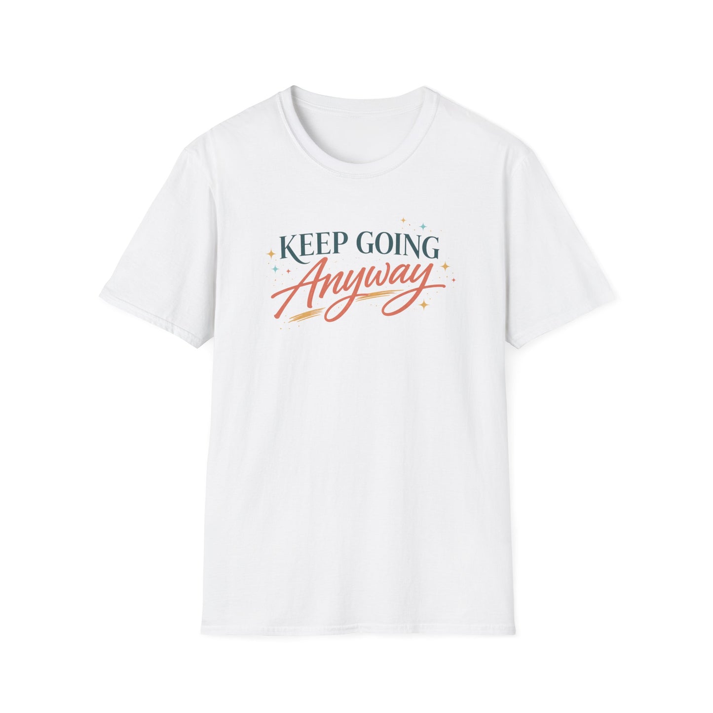 Keep Going Anyway T-Shirt
