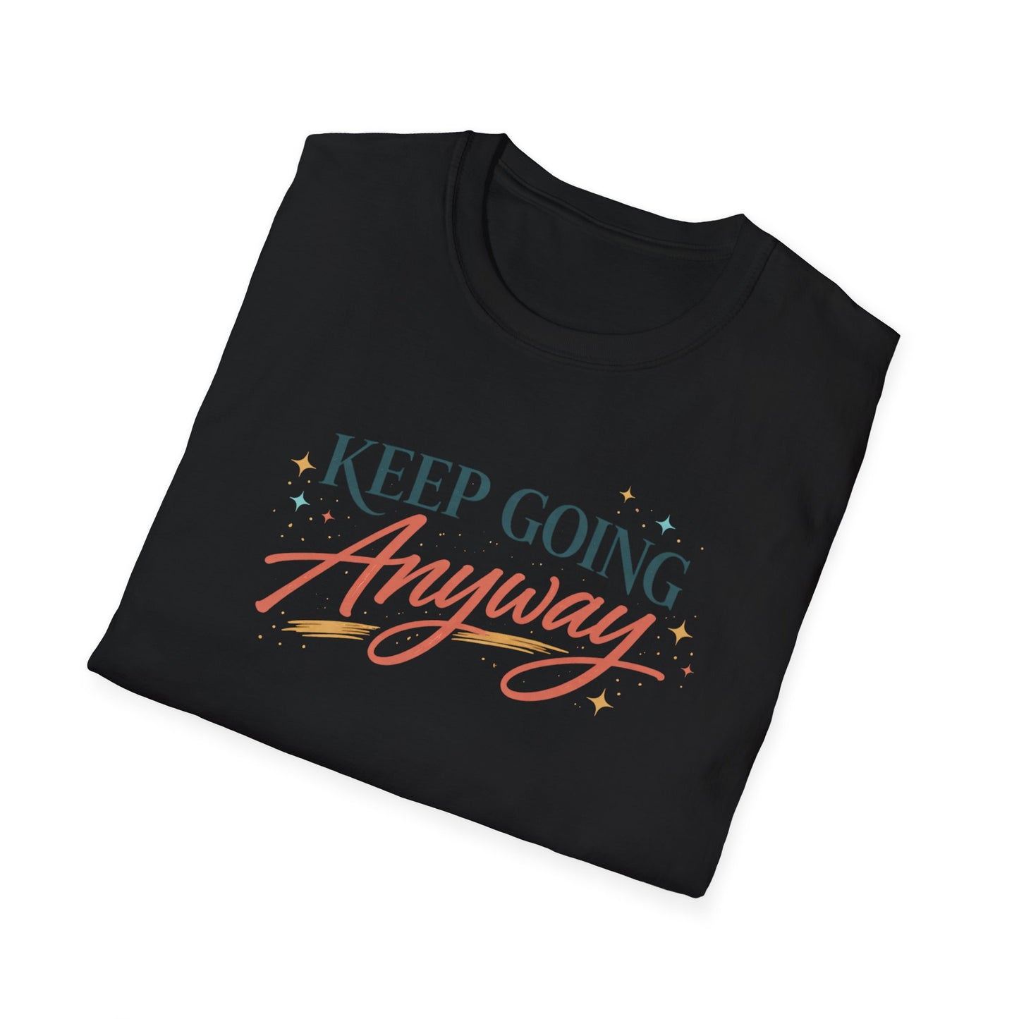 Keep Going Anyway T-Shirt