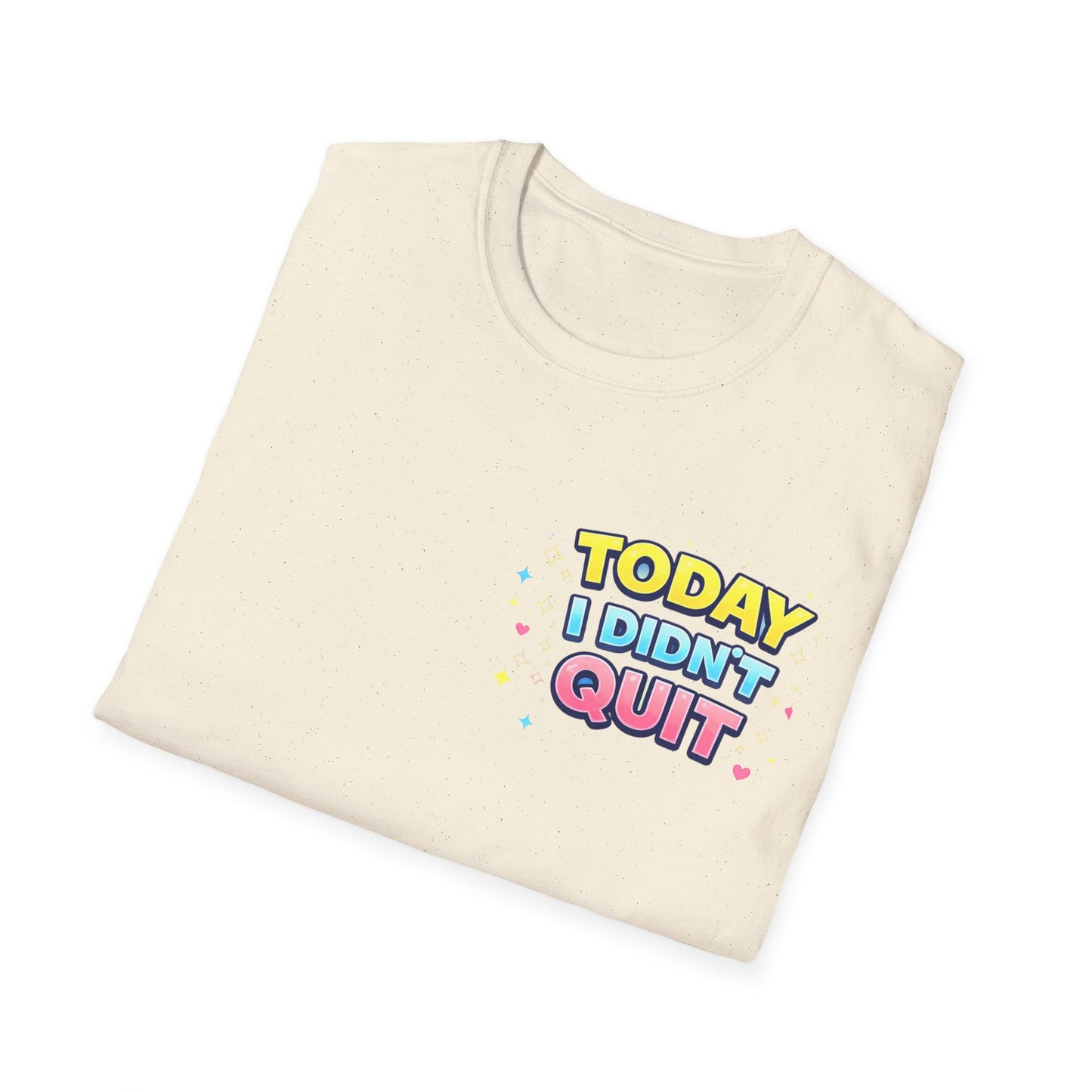 Today I Didn't Quit Tee