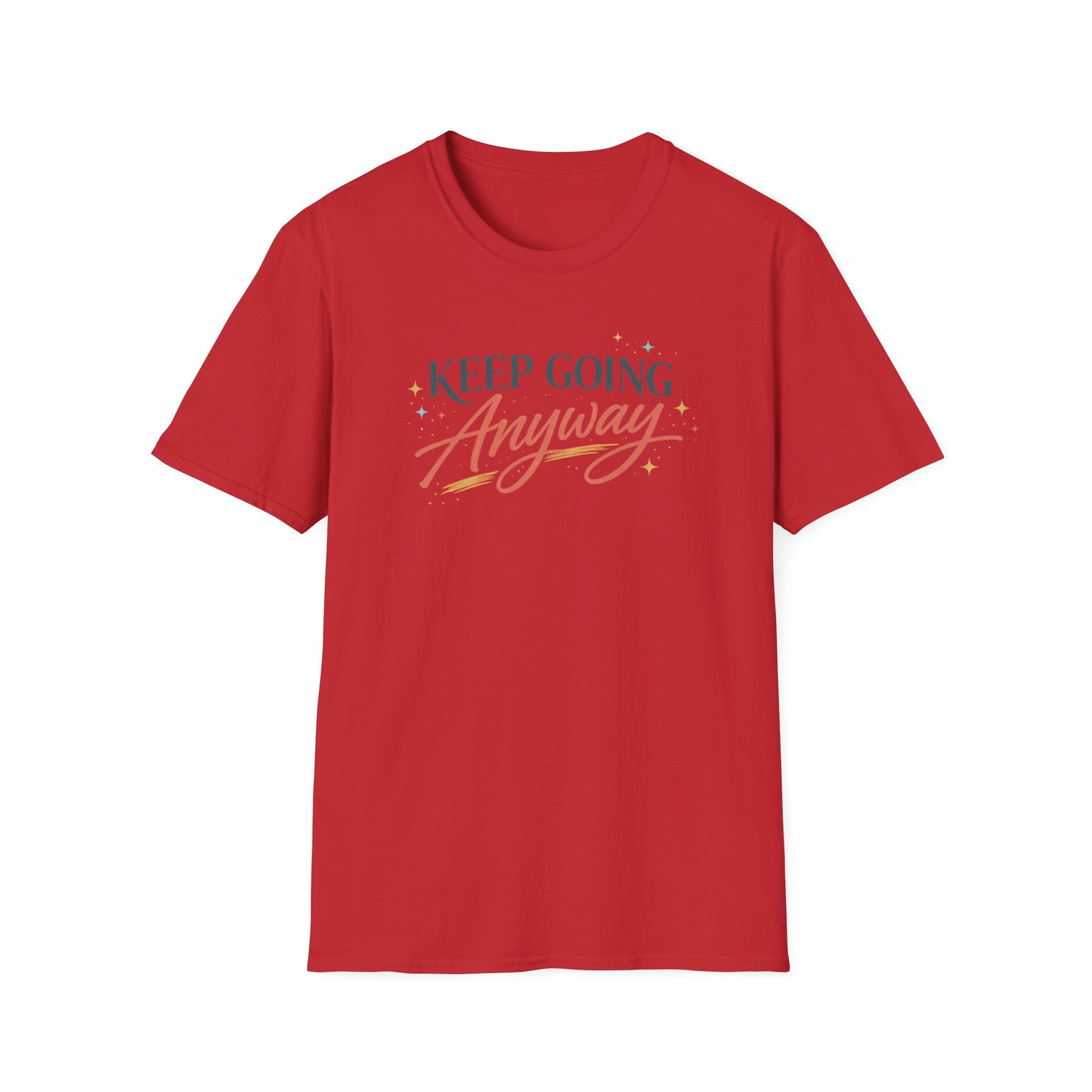 Keep Going Anyway T-Shirt