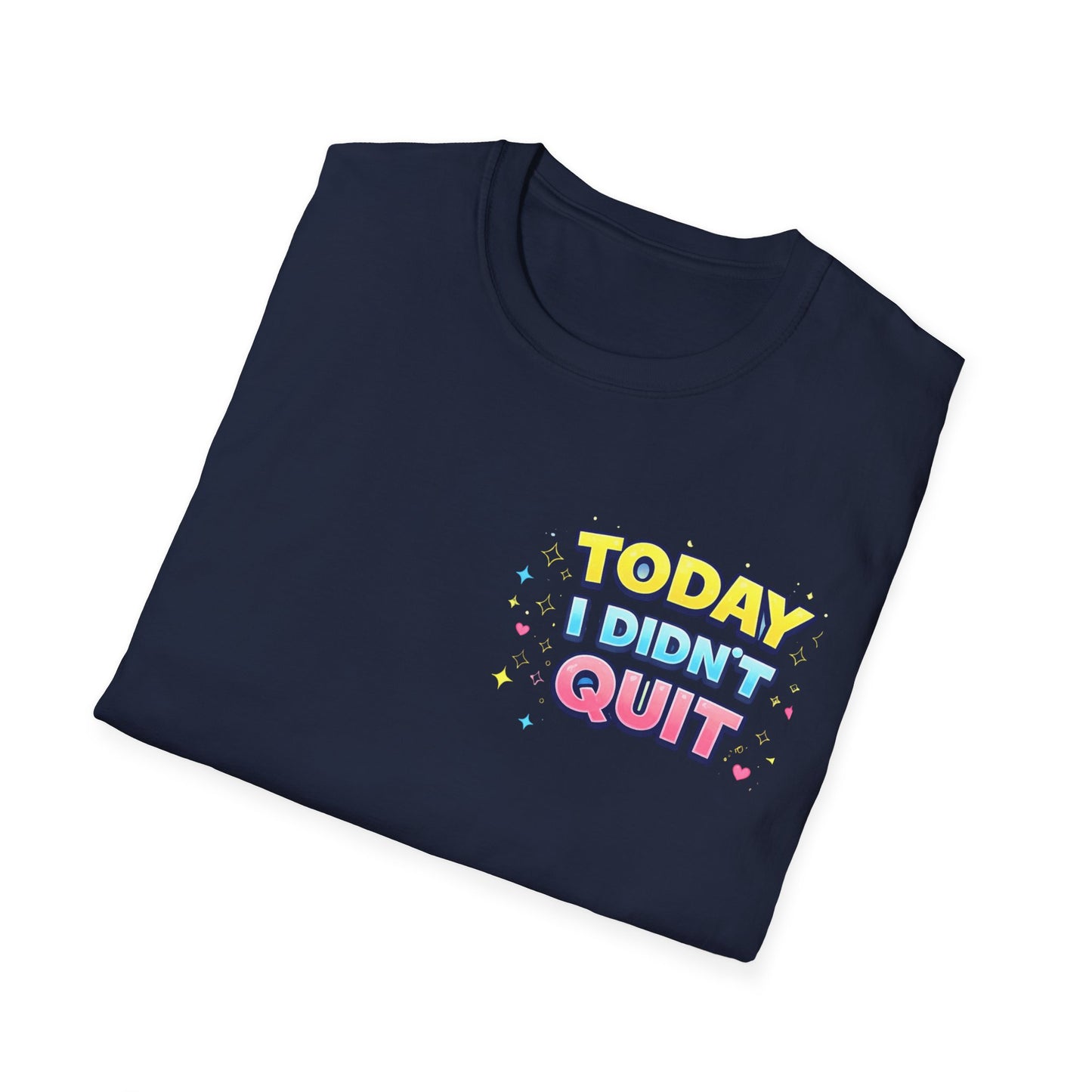 Today I Didn't Quit Tee
