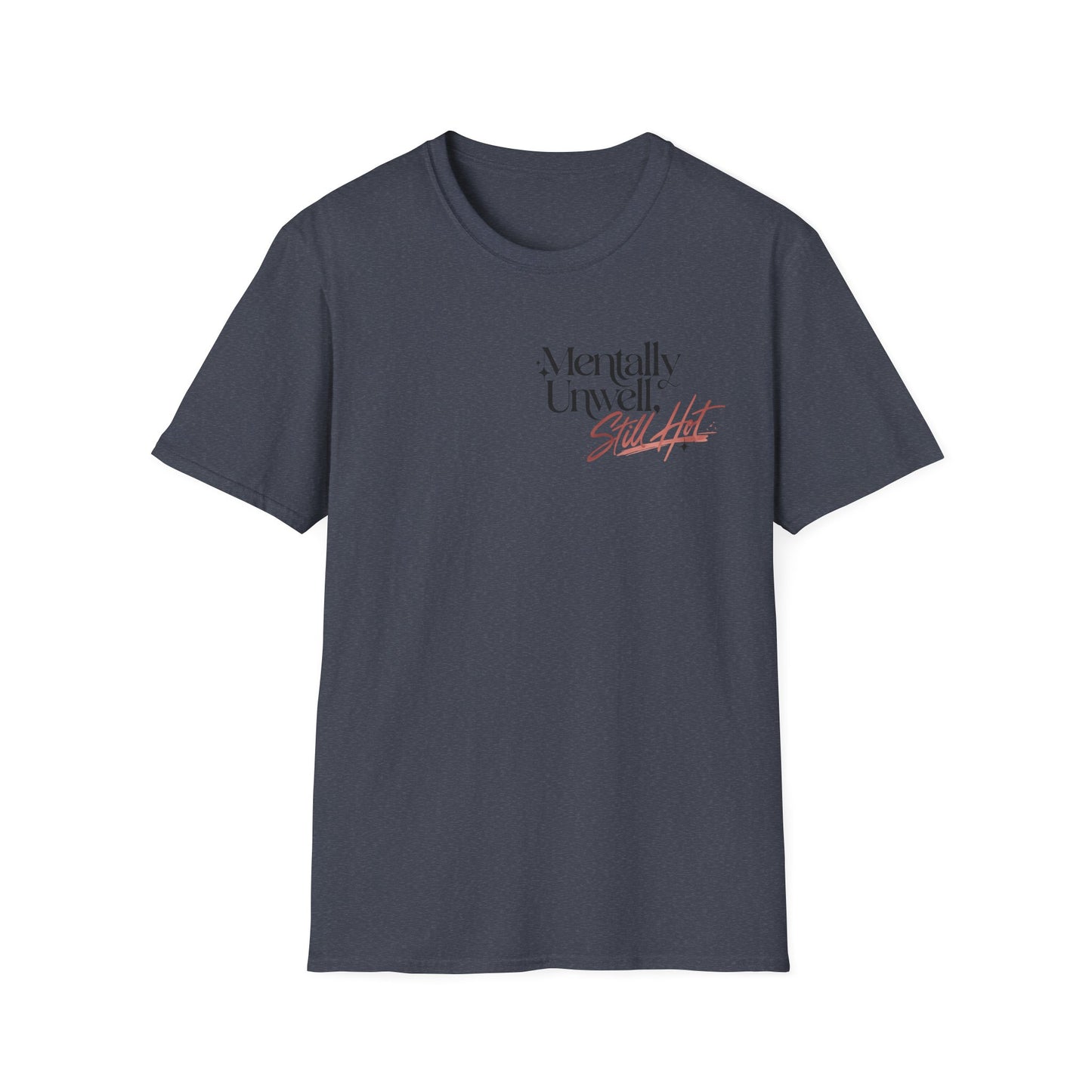 Mentally Unwell Still Hot Tee Alt