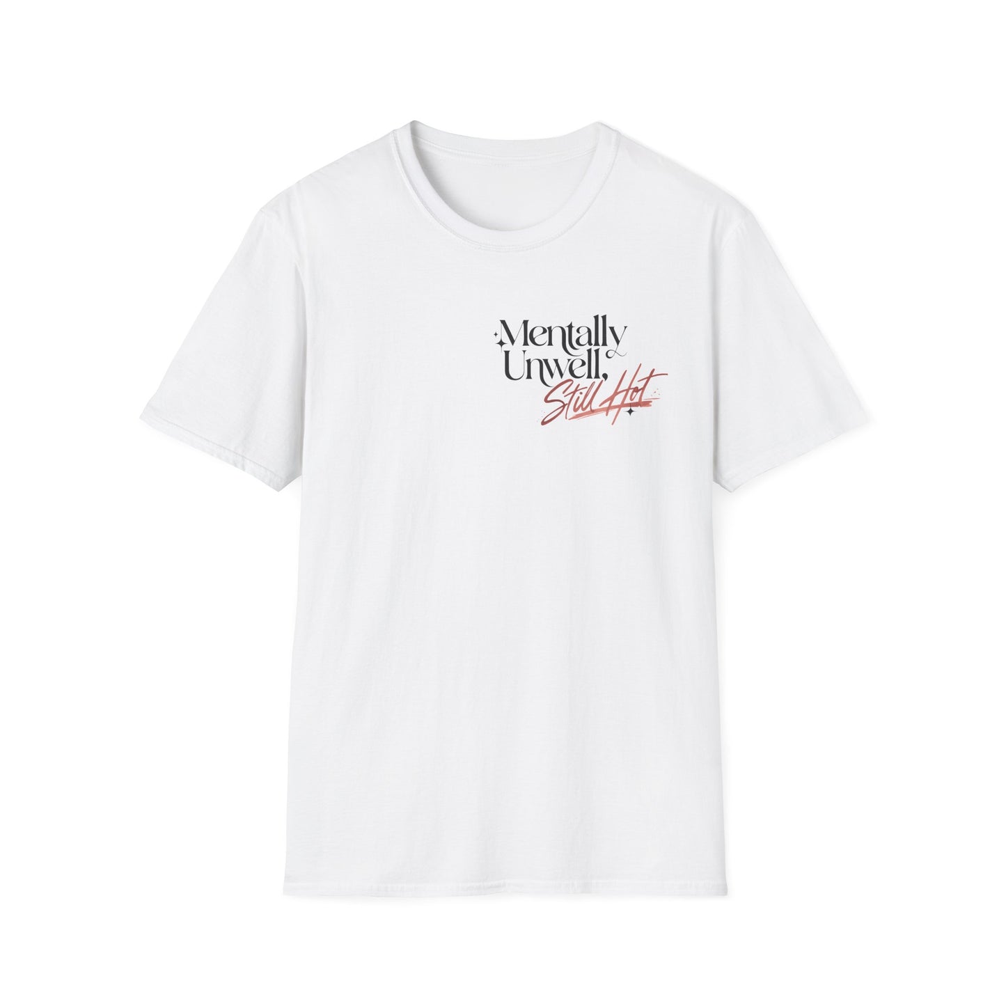 Mentally Unwell Still Hot Tee Alt