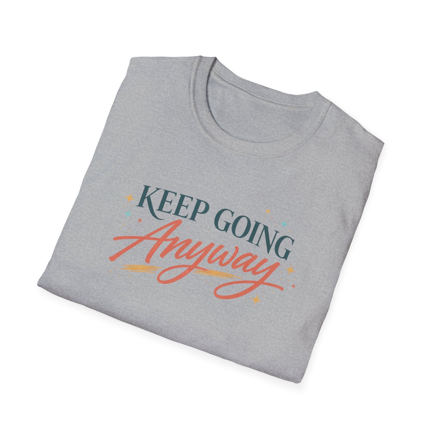 Keep Going Anyway T-Shirt