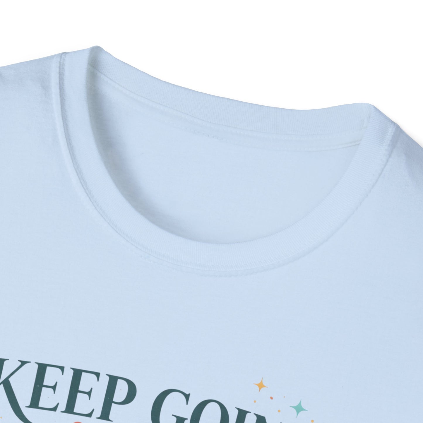 Keep Going Anyway T-Shirt