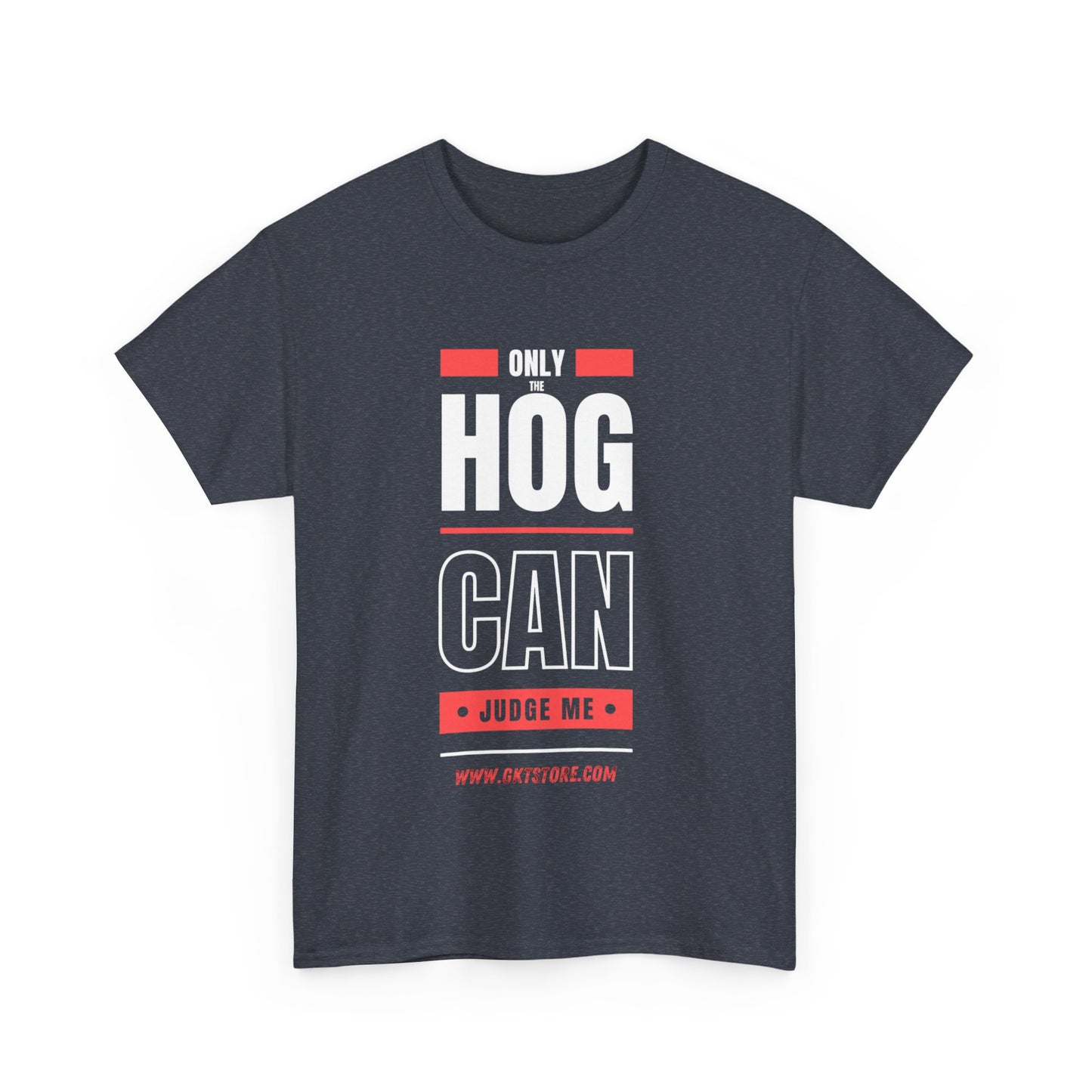 Only the Hog can judge me