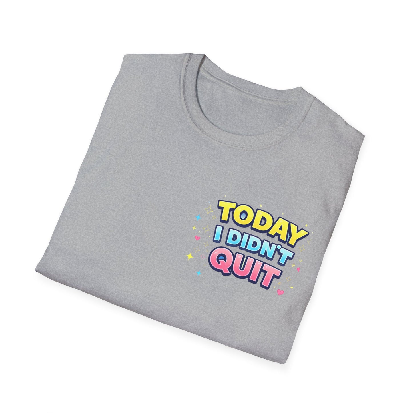 Today I Didn't Quit Tee