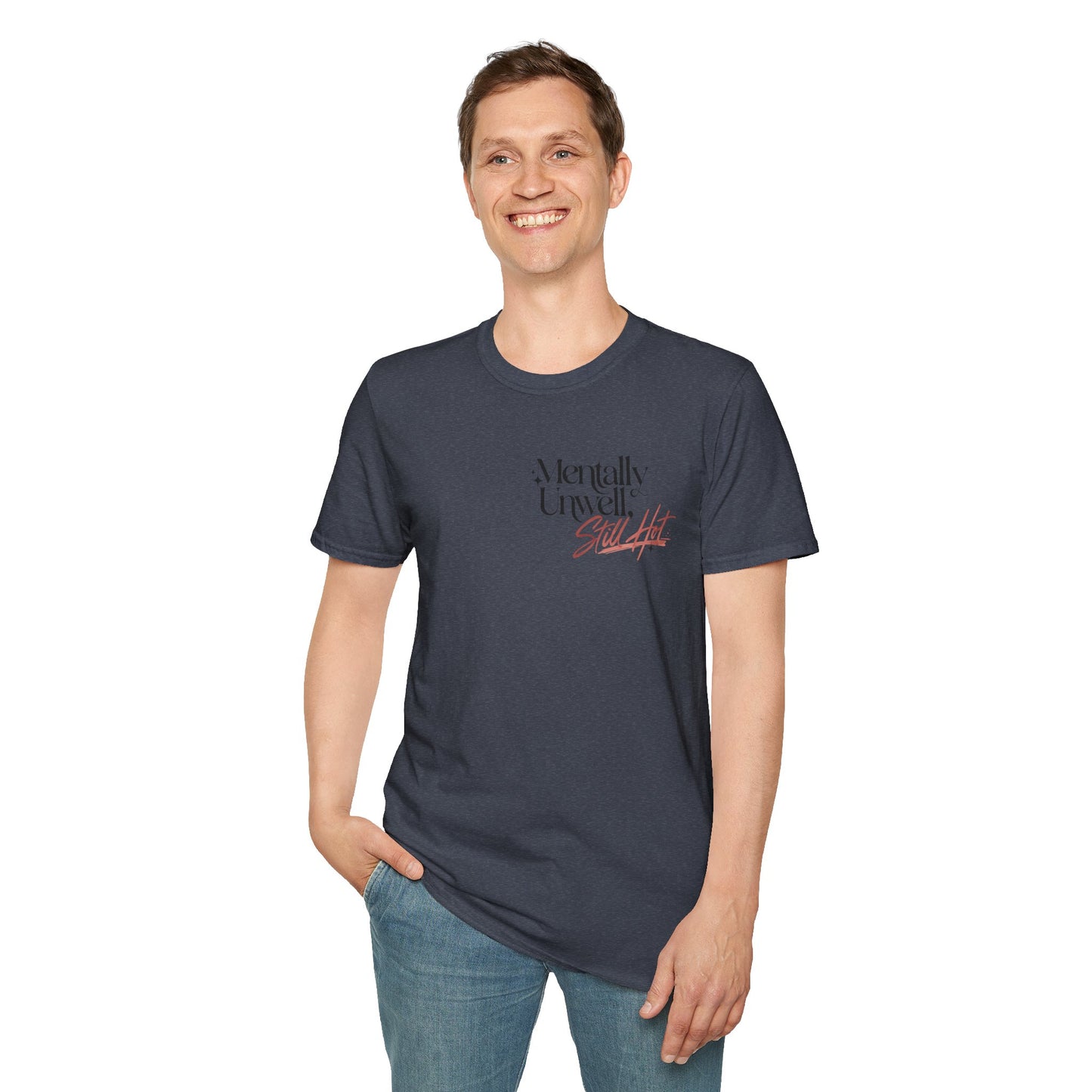 Mentally Unwell Still Hot Tee Alt