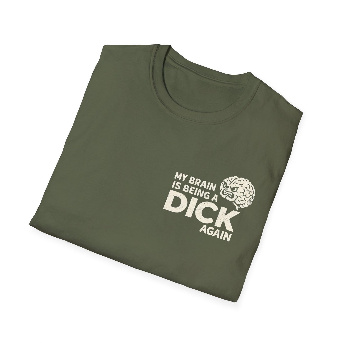 My Brain Is Being a Dick Again Tee