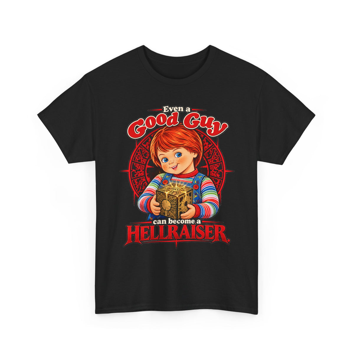 Good Guy Can Become a Hellraiser  T-Shirt