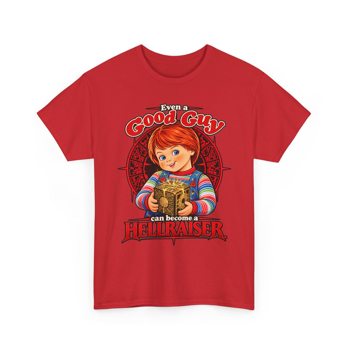 Good Guy Can Become a Hellraiser  T-Shirt