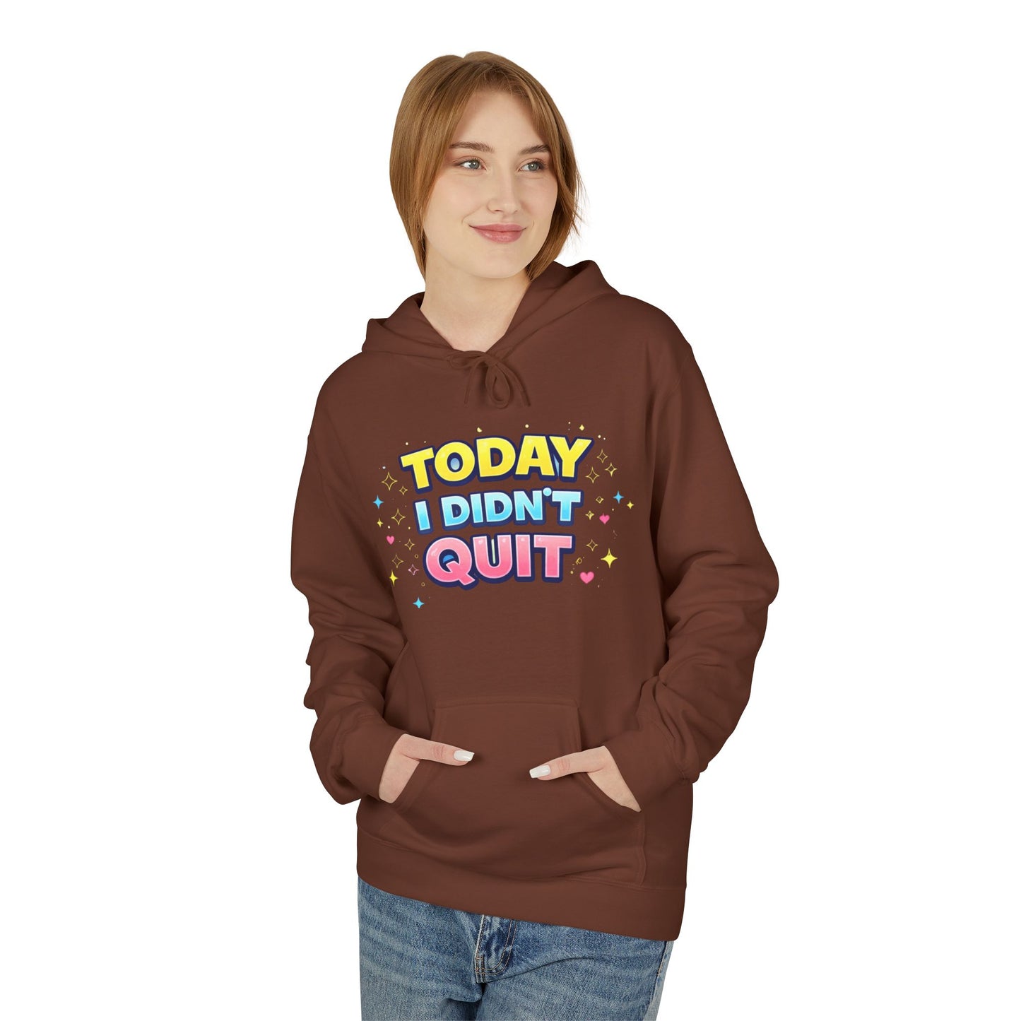 Today I Didn’t Quit Hoodie