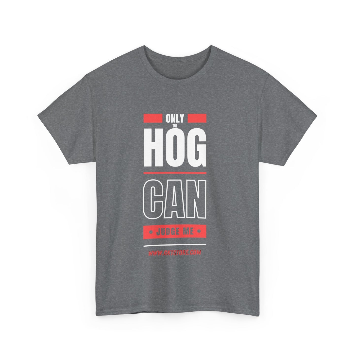 Only the Hog can judge me