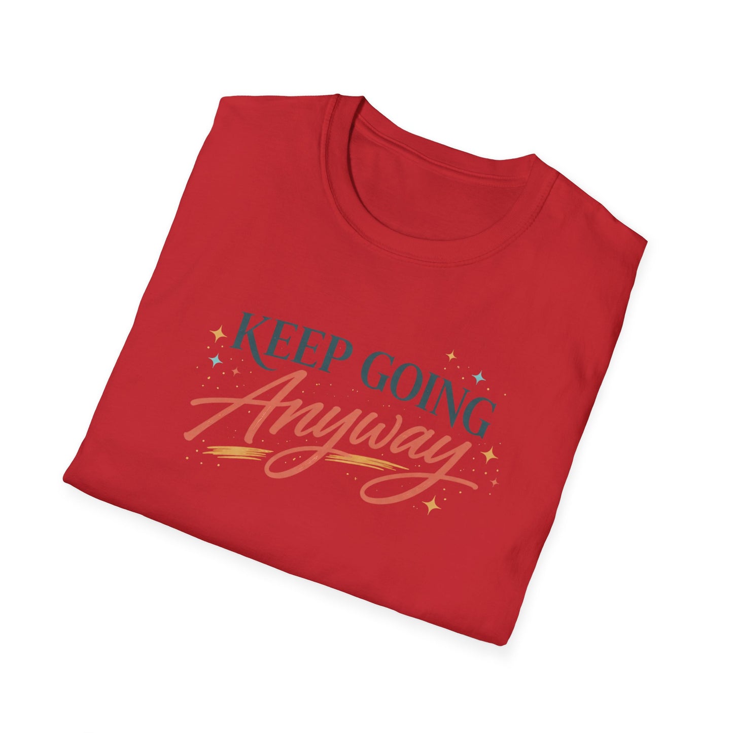 Keep Going Anyway T-Shirt