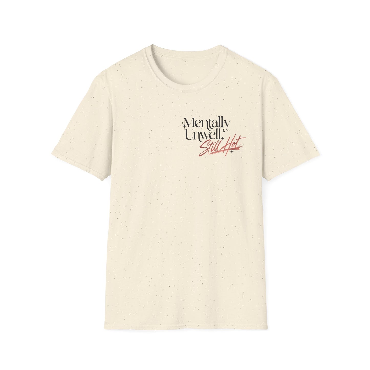 Mentally Unwell Still Hot Tee Alt