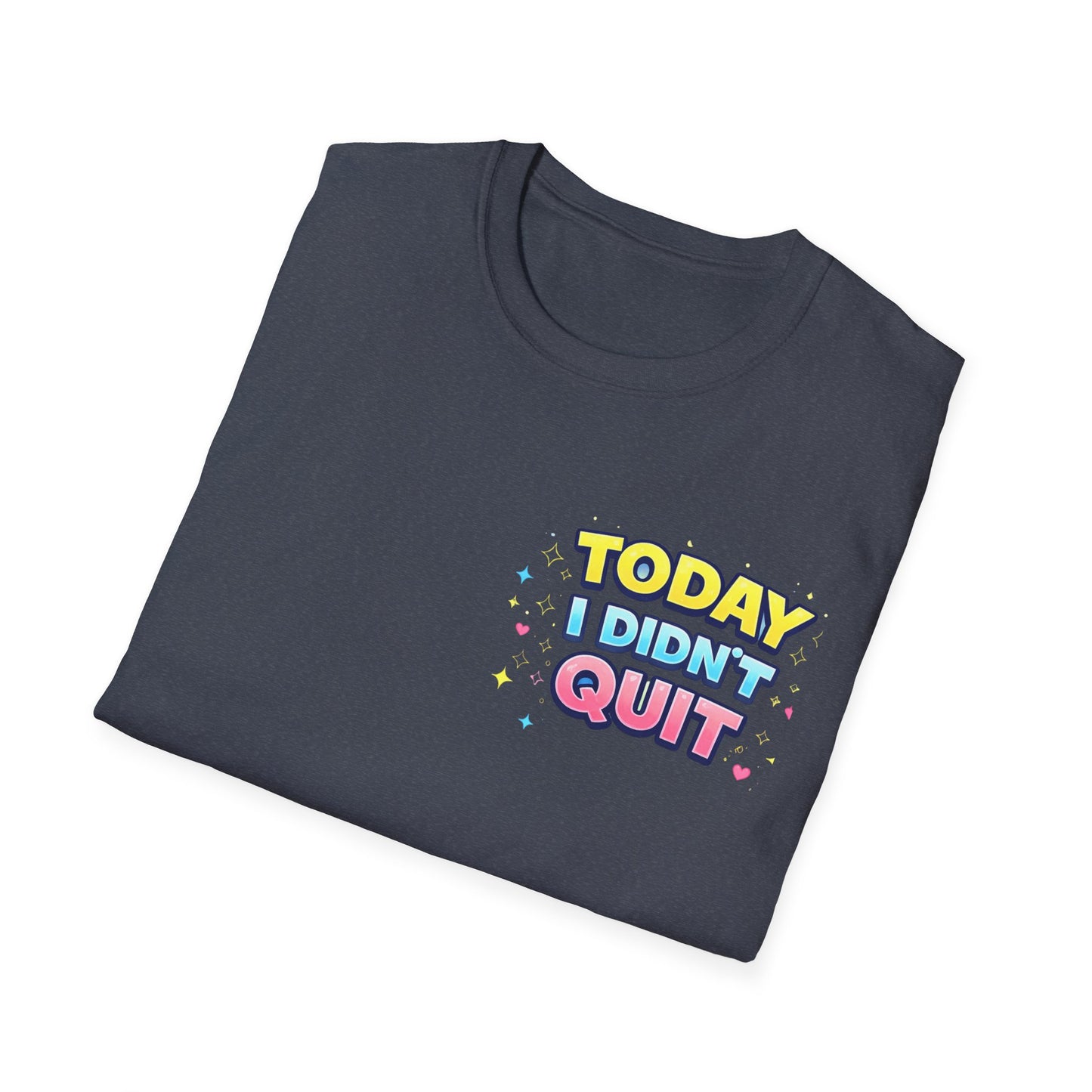 Today I Didn't Quit Tee
