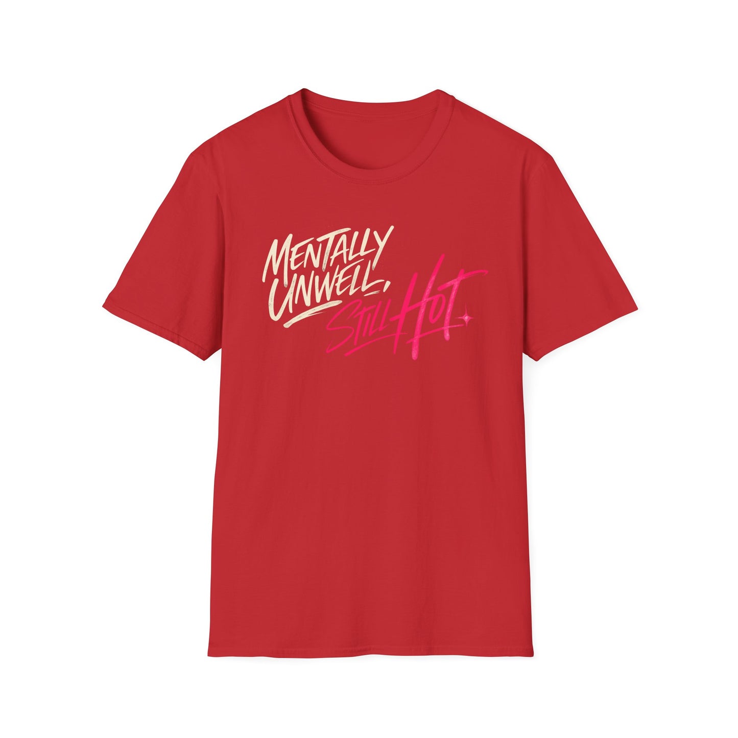 Mentally Unwell, Still Hot Tee